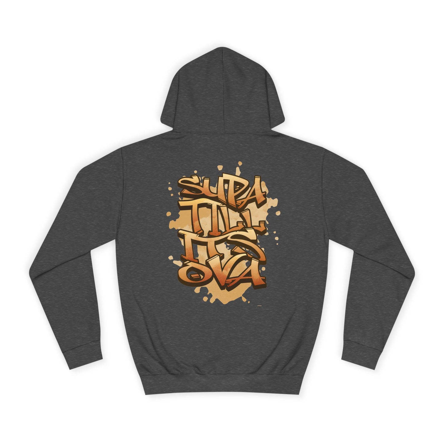 Urban Graffiti Unisex Supa till its Ova Hoodie, Streetwear Fashion, Trendy Gift, Casual Wear, Art-Inspired Apparel