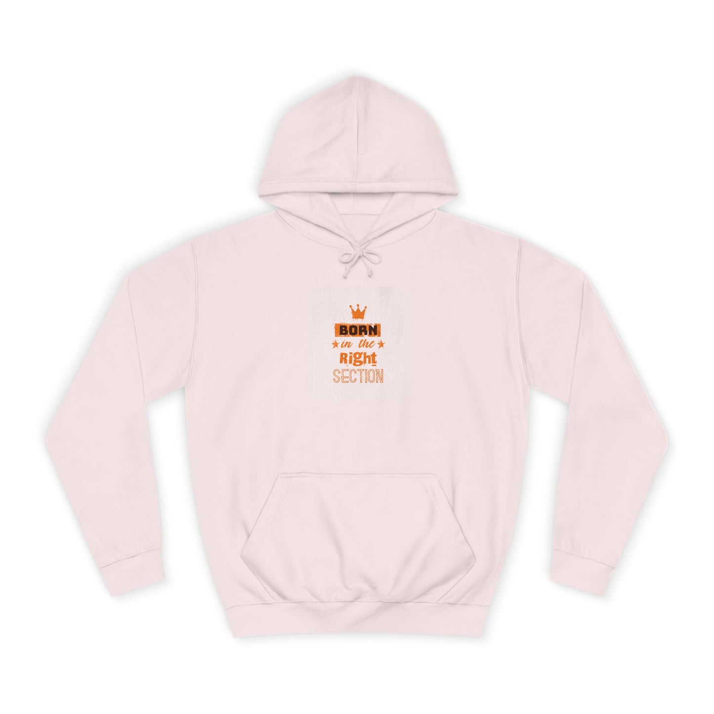 Born in the Right Section Hoodie | Unisex College Sweatshirt, Casual Wear, Gift for Any One,Apparel, Trendy Hoodie