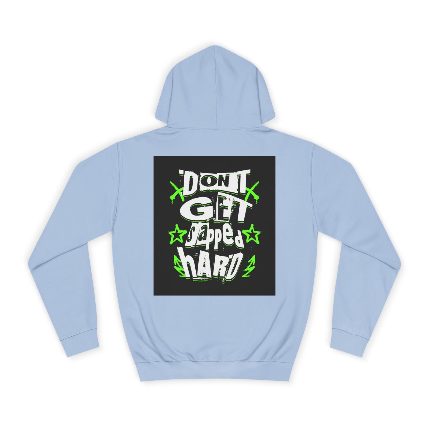 Unisex Hoodie with 'Don't Get slapped Hard' Graphic - Casual Wear,Sweatshirt, Fun Gift, Hipster Style, Everyday Hoodie