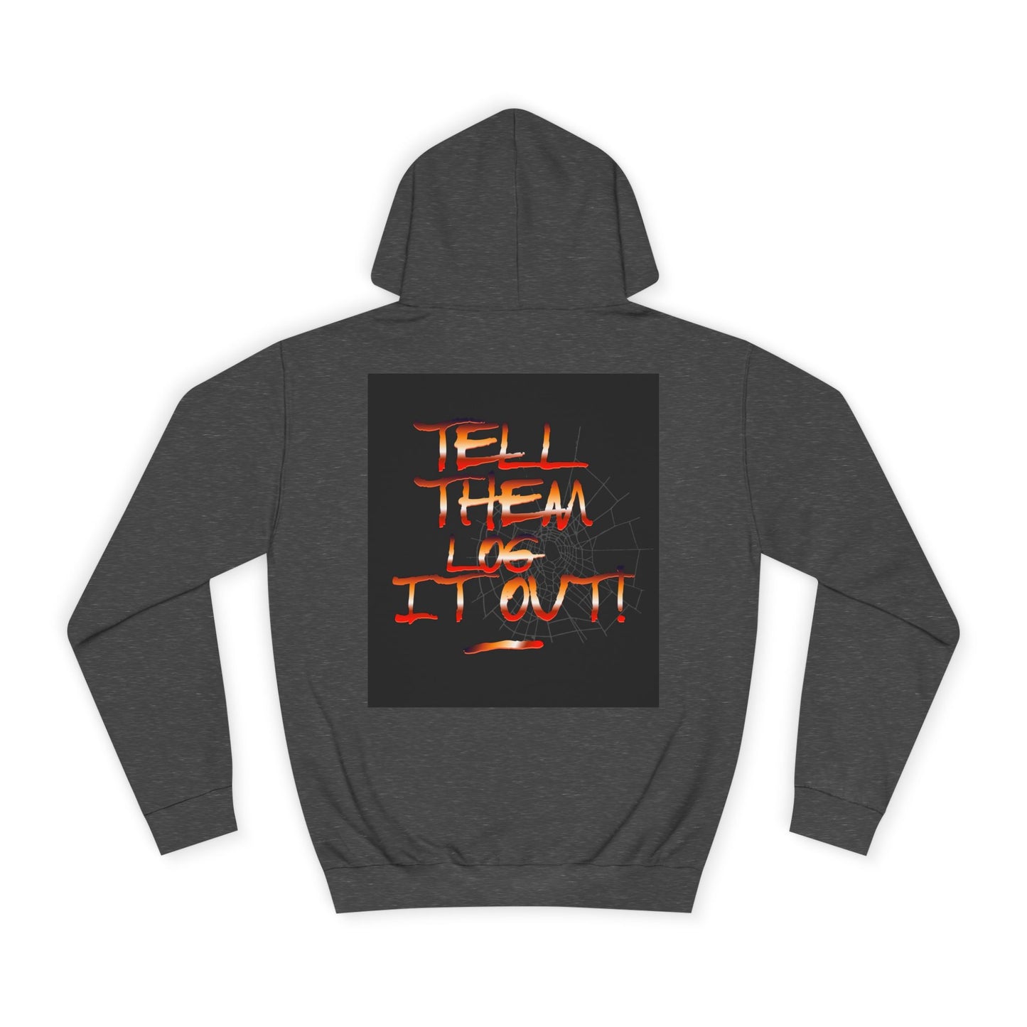 Unisex Hoodie - Tell Them Log It Out! | Casual Apparel, Gift, Trendy Hoodie,Custom Wear, Comfortable Fashion