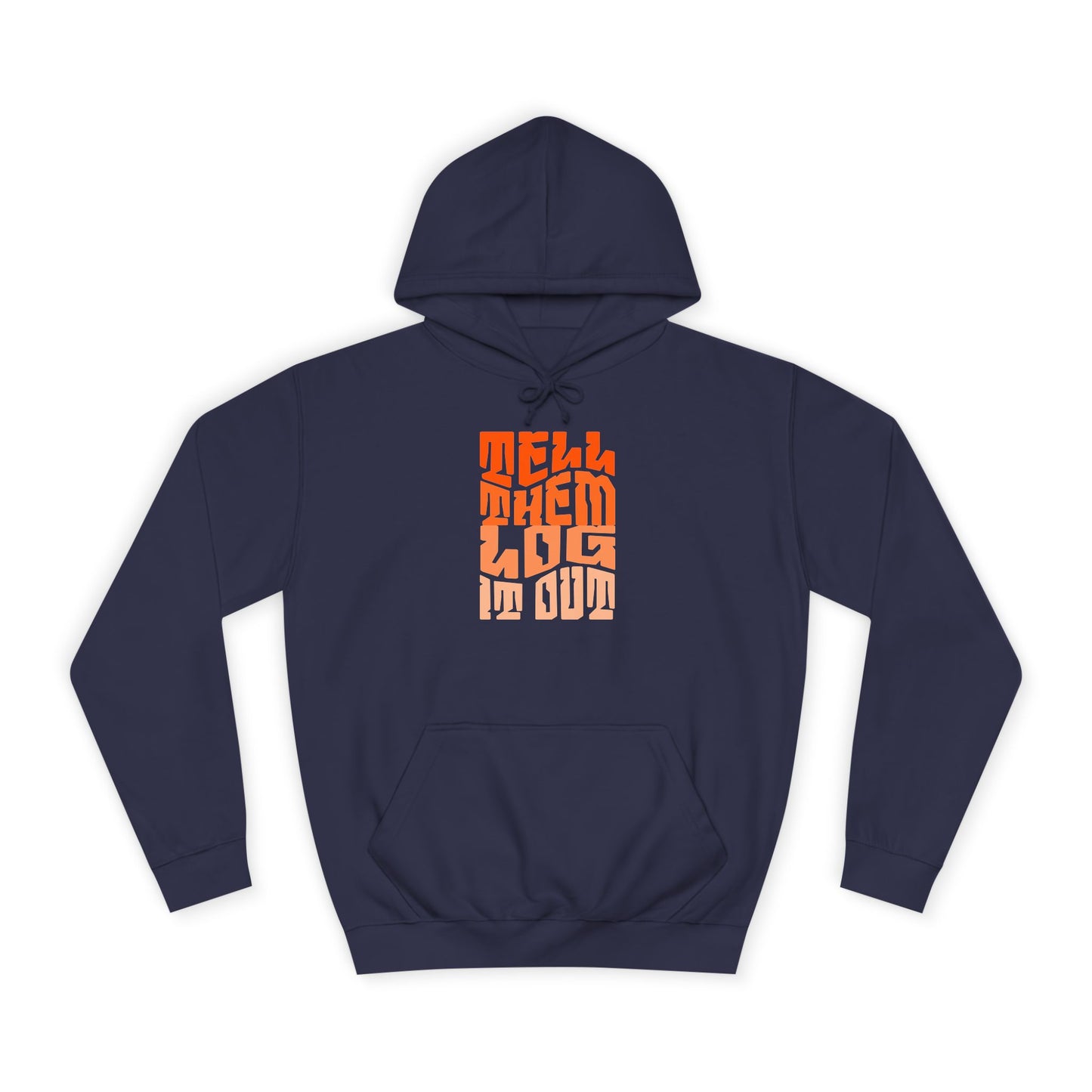 Stylish Unisex Hoodie With "Tell Them log it Out" Design, Trendy Sweatshirt for everyday, Cozy Gift for anything,