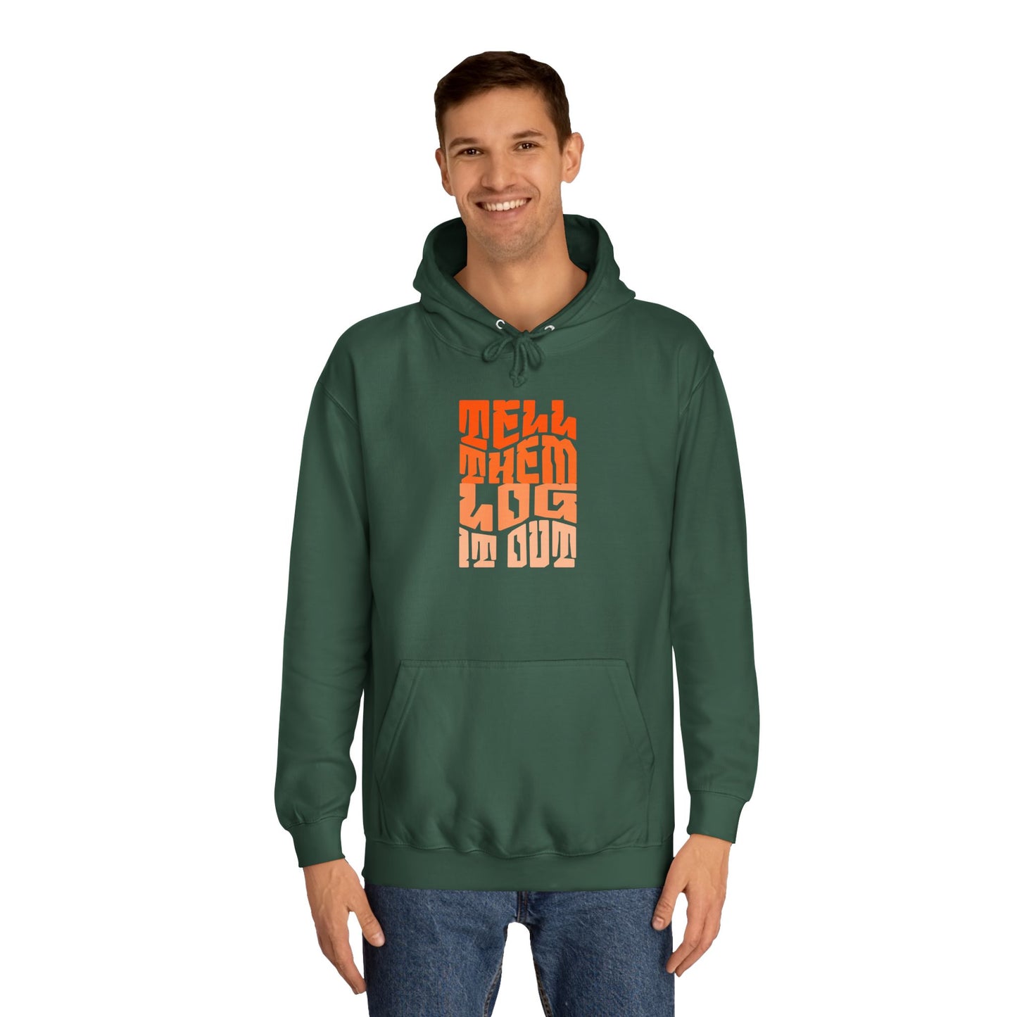 Stylish Unisex Hoodie With "Tell Them log it Out" Design, Trendy Sweatshirt for everyday, Cozy Gift for anything,