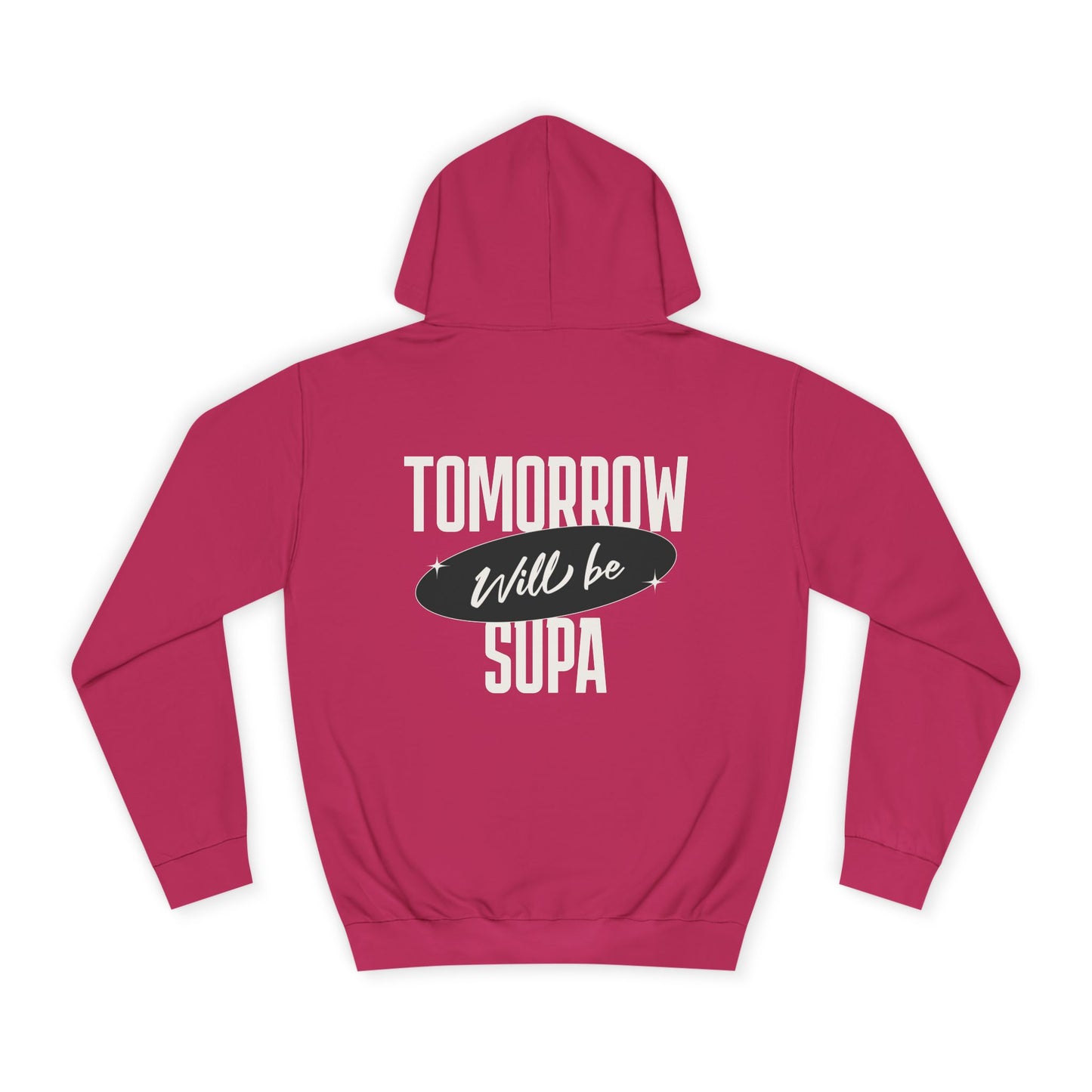 Unisex Hoodie - Tomorrow Will Be Supa, Cozy Sweatshirt for a Gift for Friends, Custom Apparel, Casual Wear