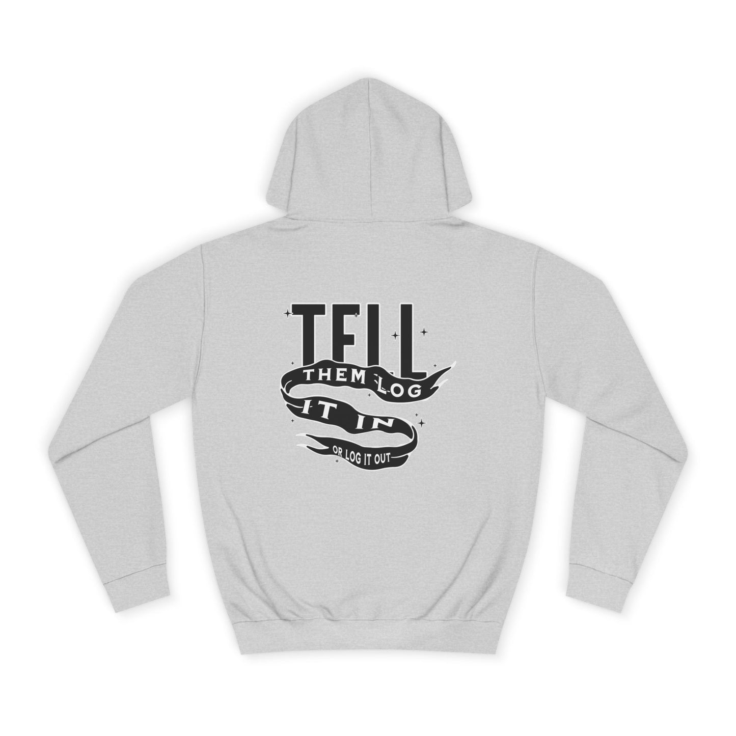 Stylish Unisex Hoodie - Tell Them Log It In, Comfortable Streetwear, Perfect for Life, Gift for Everyday Wear