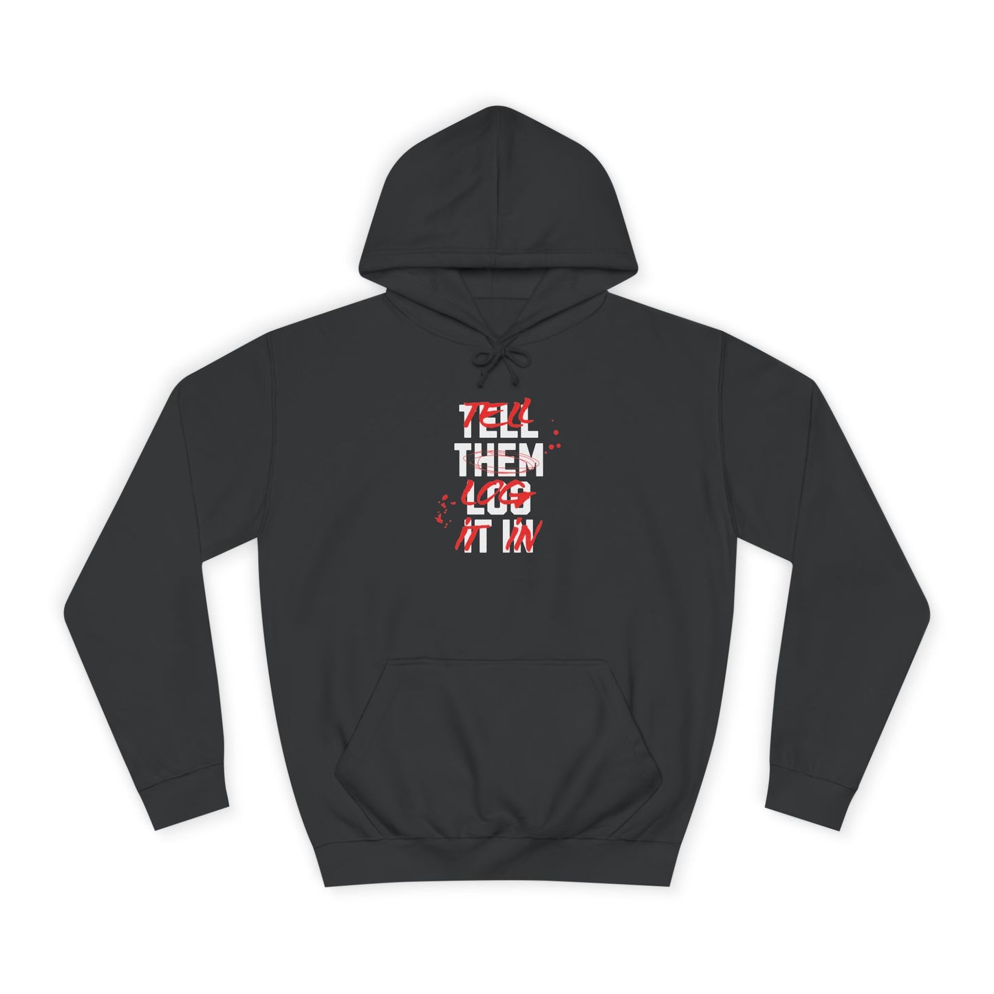 Stylish Unisex Hoodie - Tell Them Log It In, Casual Wear, Student Gift, Cozy Attire, Perfect for Life, Everyday