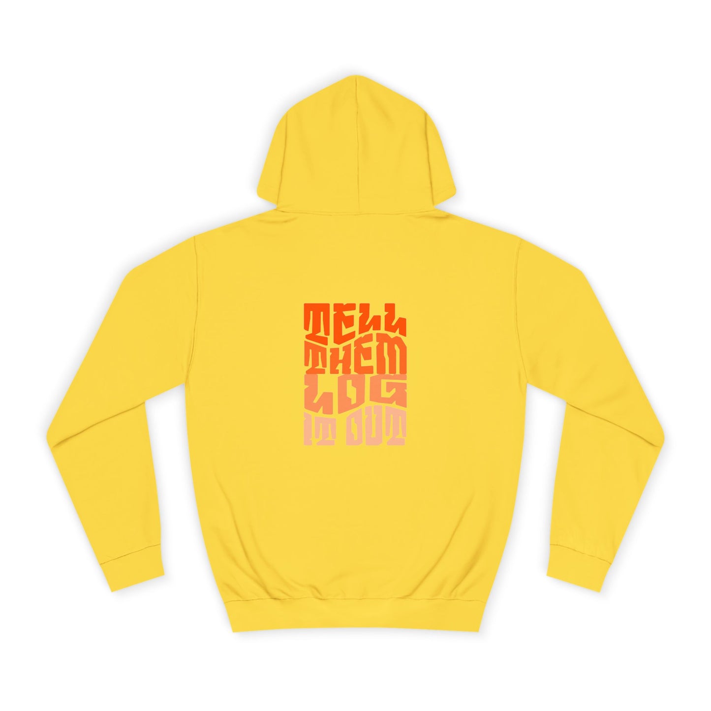 Stylish Unisex Hoodie With "Tell Them log it Out" Design, Trendy Sweatshirt for everyday, Cozy Gift for anything,