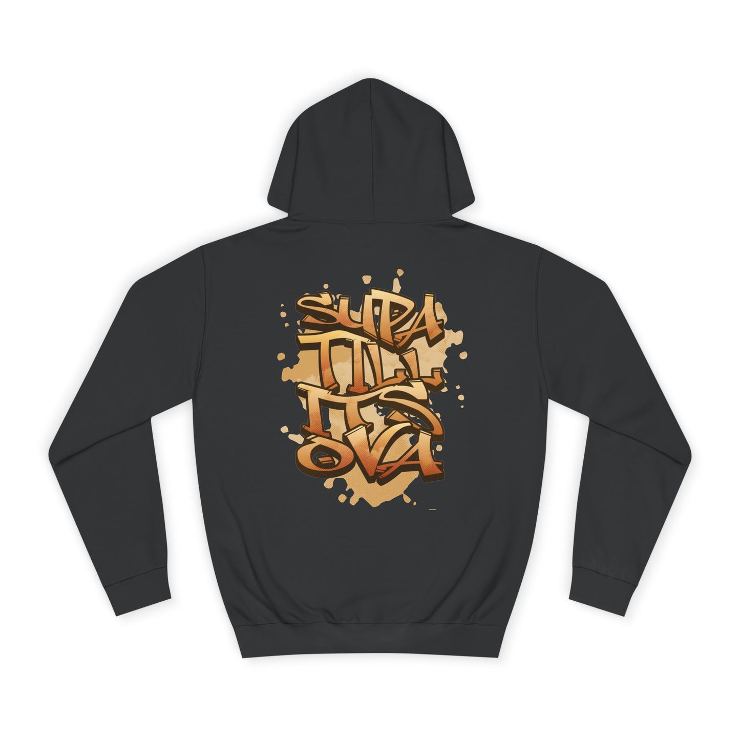 Urban Graffiti Unisex Supa till its Ova Hoodie, Streetwear Fashion, Trendy Gift, Casual Wear, Art-Inspired Apparel