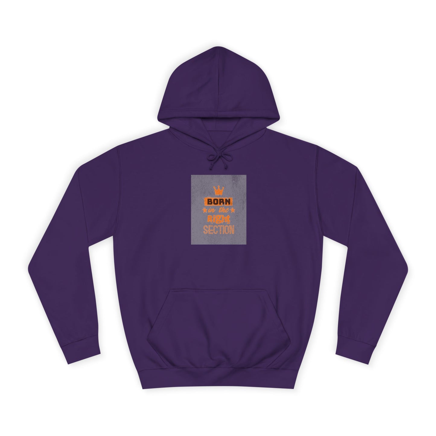 Born in the Right Section Hoodie | Unisex College Sweatshirt, Casual Wear, Gift for Any One,Apparel, Trendy Hoodie
