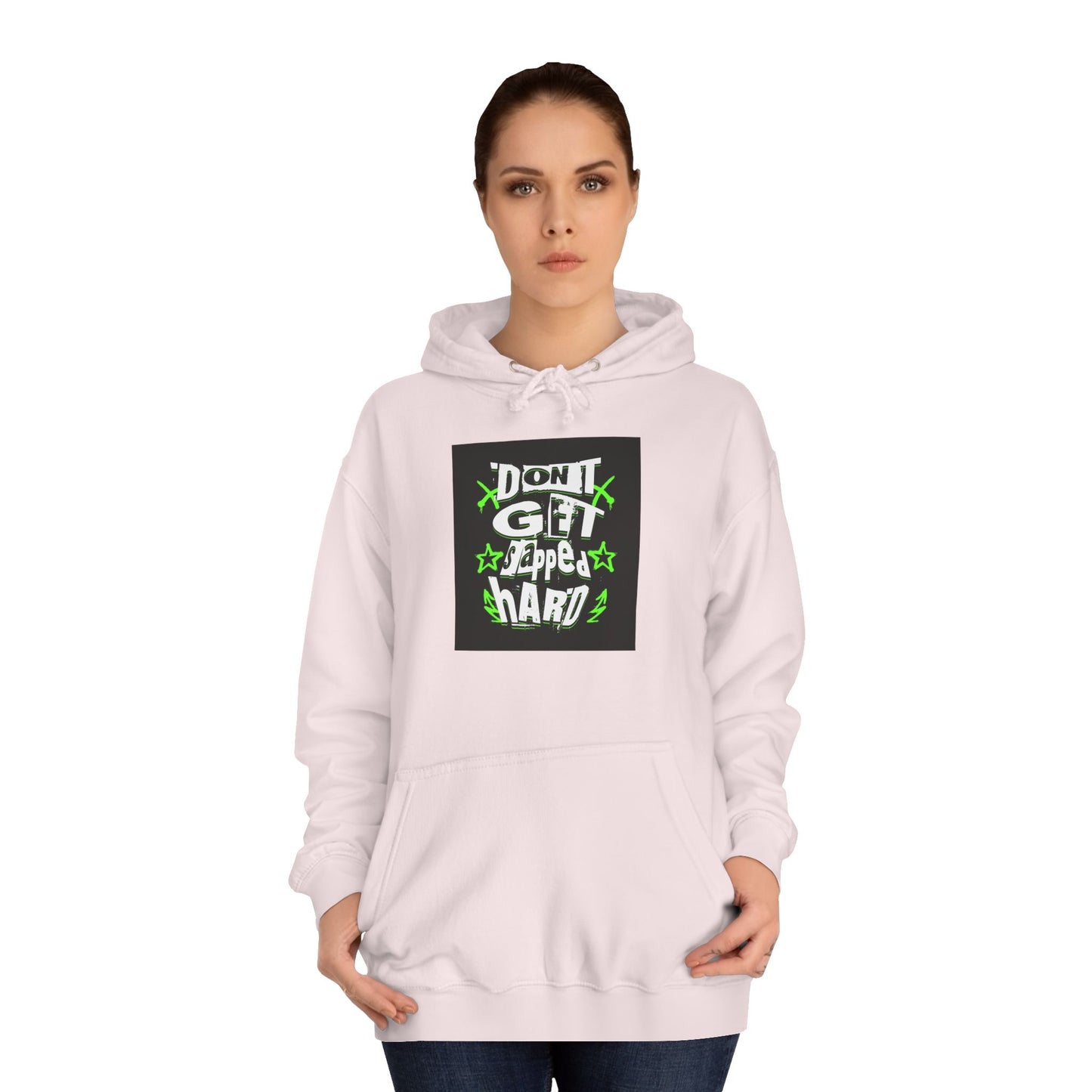 Unisex Hoodie with 'Don't Get slapped Hard' Graphic - Casual Wear,Sweatshirt, Fun Gift, Hipster Style, Everyday Hoodie