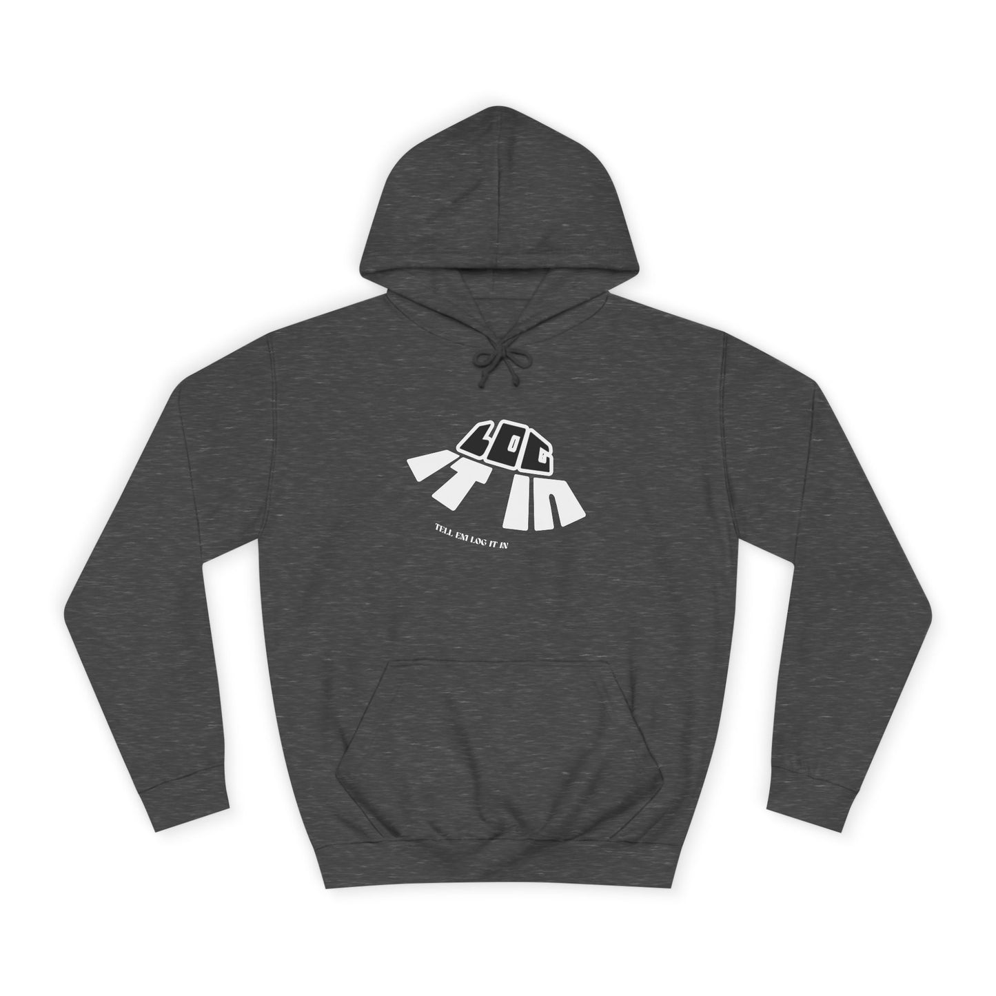 Unisex College Hoodie with 'log It in' Design - Perfect for Everyday, Casual Wear, Gifts, Hooded Sweatshirt