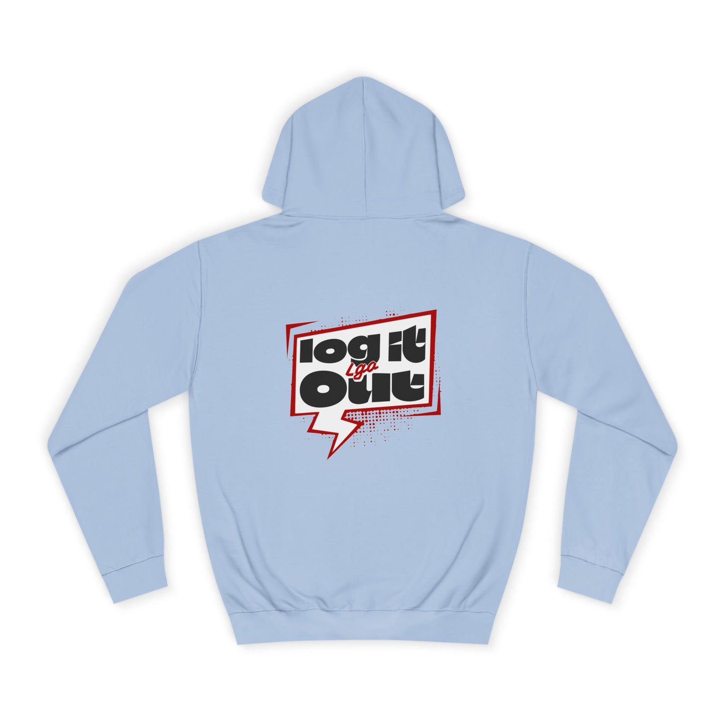 Unisex Hoodie - Log It Out Design, Perfect for everyday, Casual Wear, Gift for Graduates, Cozy Sweatshirt