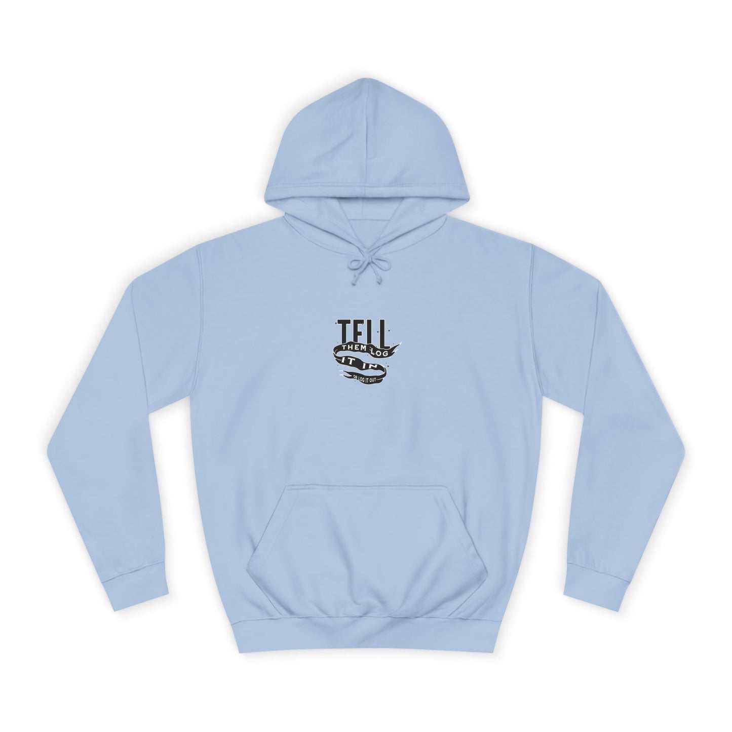 Stylish Unisex Hoodie - Tell Them Log It In, Comfortable Streetwear, Perfect for Life, Gift for Everyday Wear