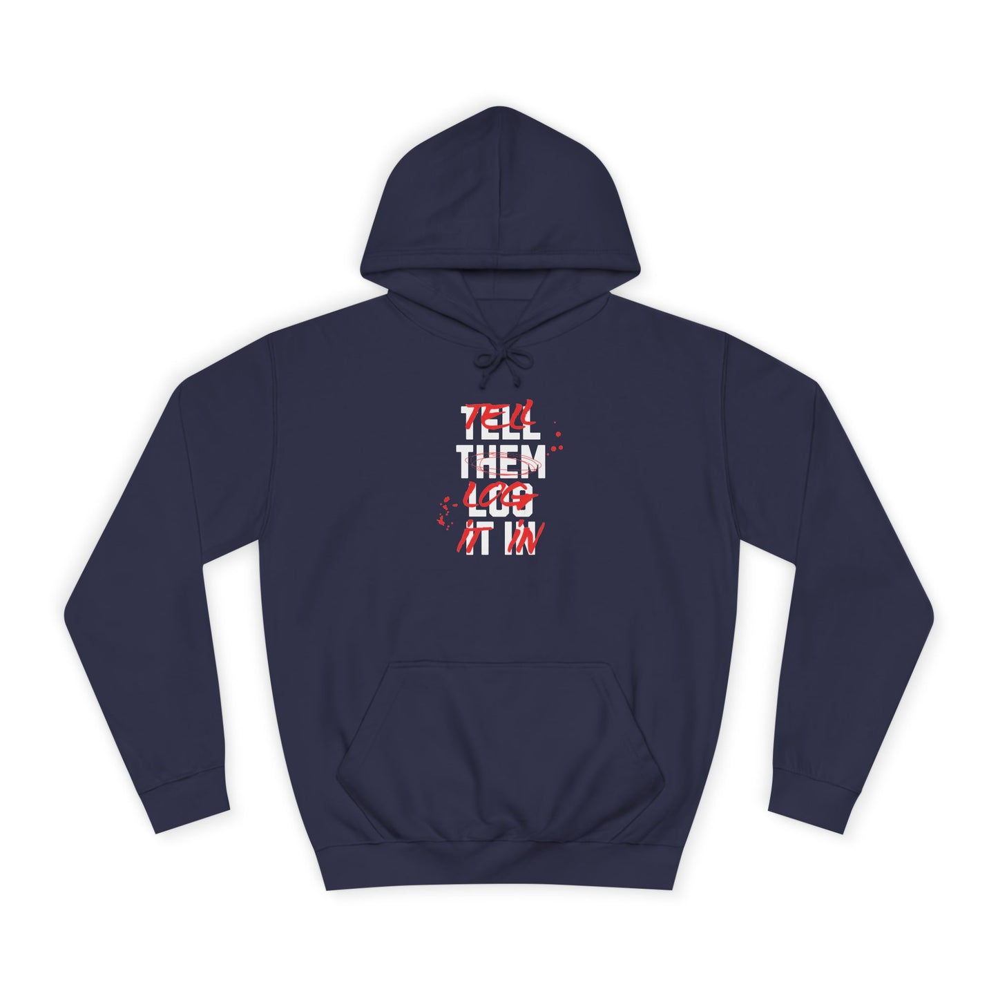 Stylish Unisex Hoodie - Tell Them Log It In, Casual Wear, Student Gift, Cozy Attire, Perfect for Life, Everyday