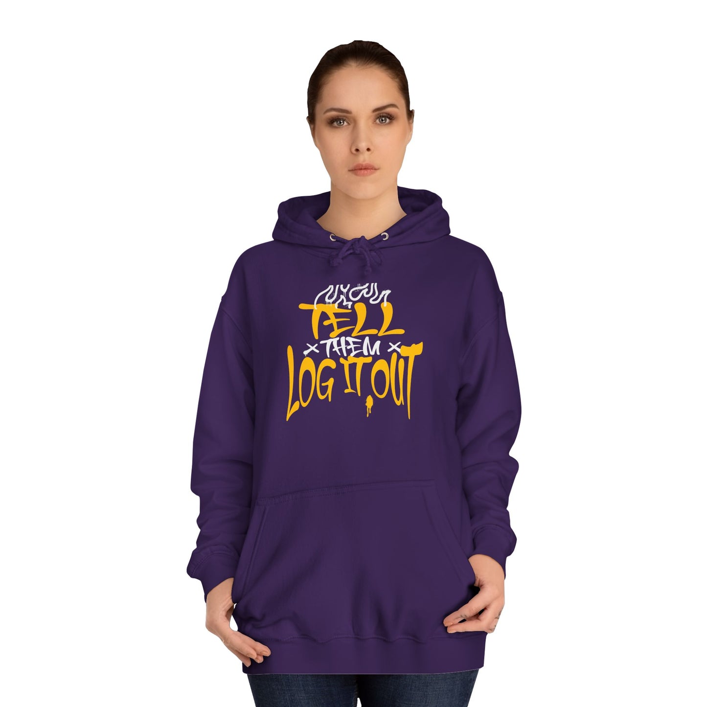 Cool Unisex Hoodie with 'Tell Them to Log It Out' Design - Trendy Sweatshirt, Graduation Gift, Casual Wear, Cozy Layer