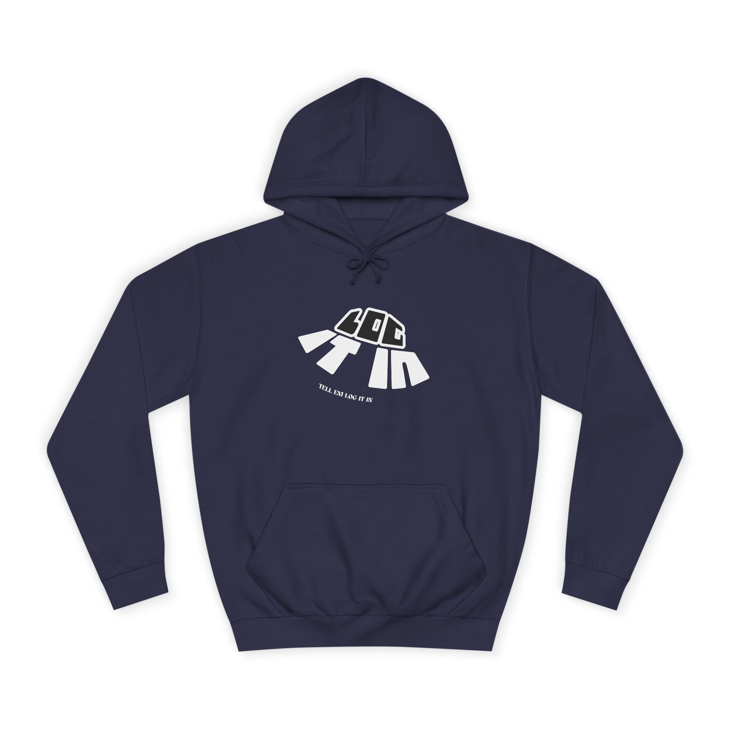 Unisex College Hoodie with 'log It in' Design - Perfect for Everyday, Casual Wear, Gifts, Hooded Sweatshirt
