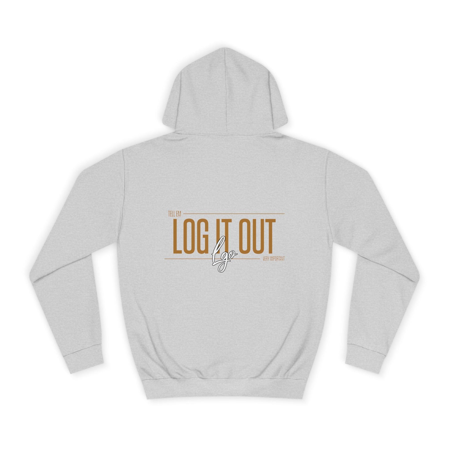Unisex 'TELL EM LOG IT OUT'Hoodie - Cozy Motivational Apparel for Anyone, Trendy Sweatshirt, Perfect Gift,Casual Wear