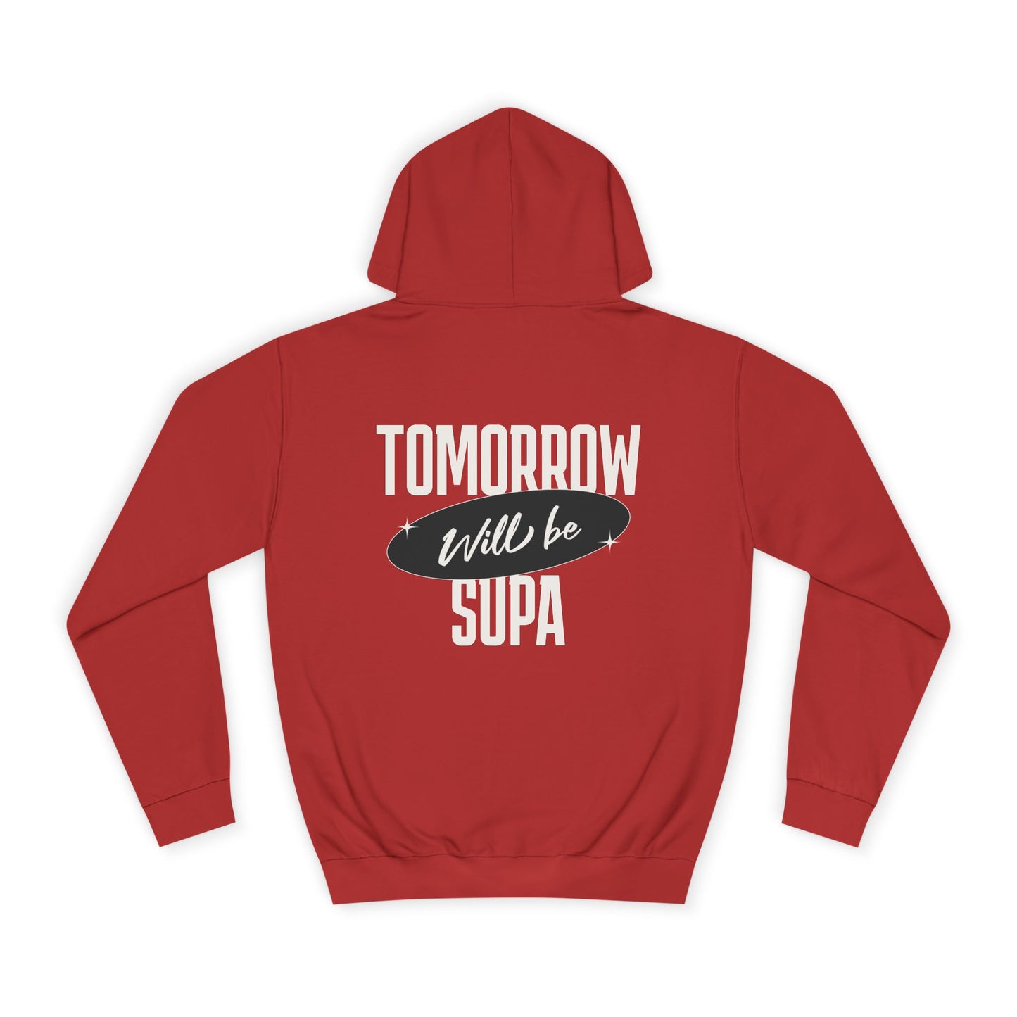 Unisex Hoodie - Tomorrow Will Be Supa, Cozy Sweatshirt for a Gift for Friends, Custom Apparel, Casual Wear