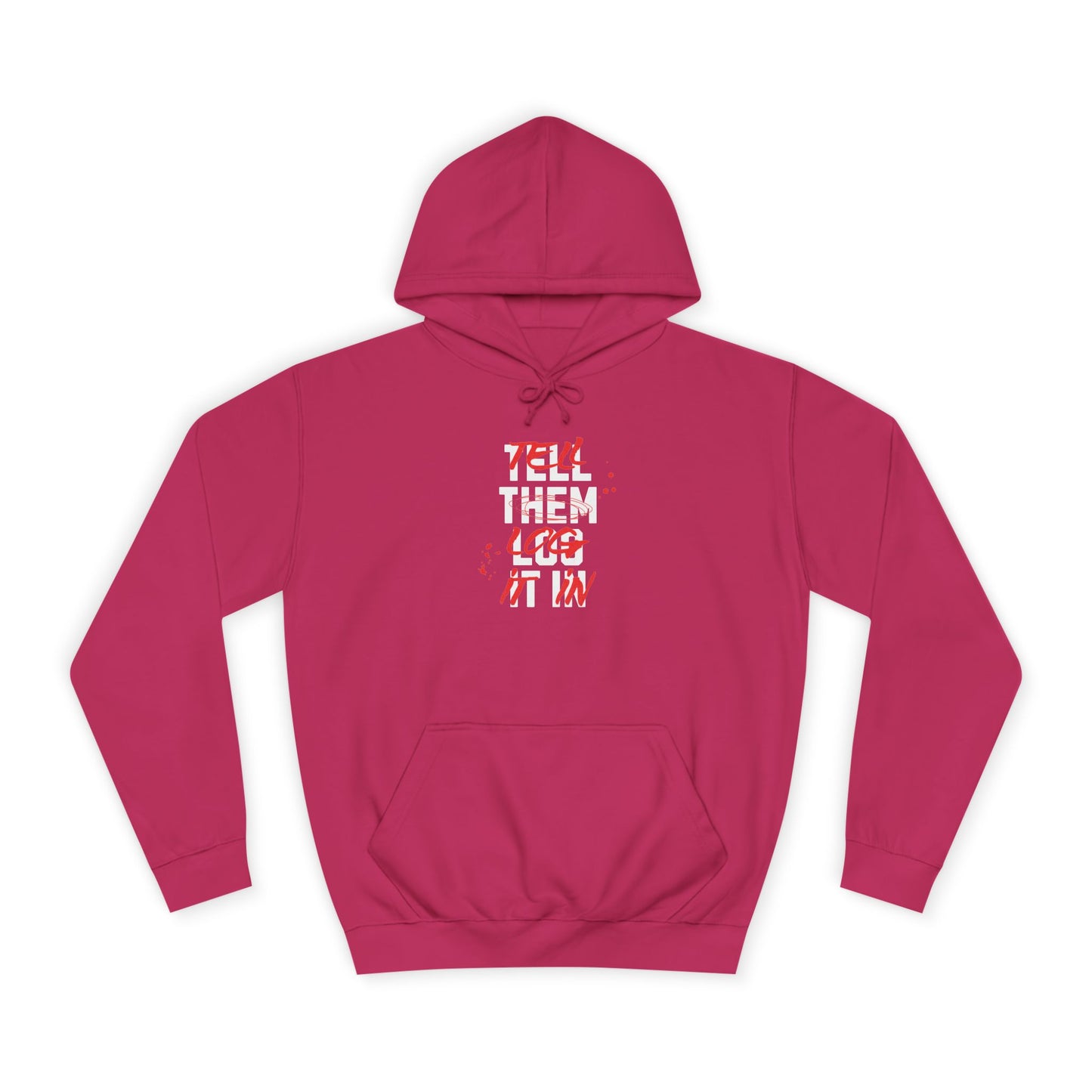 Stylish Unisex Hoodie - Tell Them Log It In, Casual Wear, Student Gift, Cozy Attire, Perfect for Life, Everyday