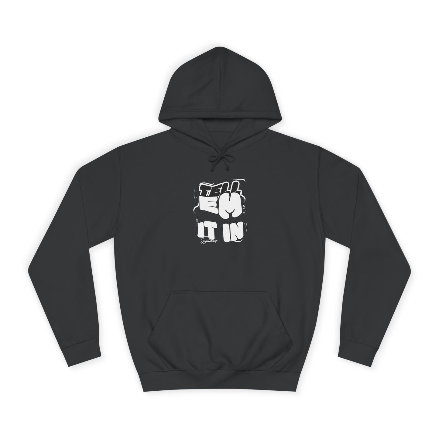 Unisex Tell em log it in Hoodie with Fun Message, Perfect for Casual Wear, Gift Idea, Streetwear Style