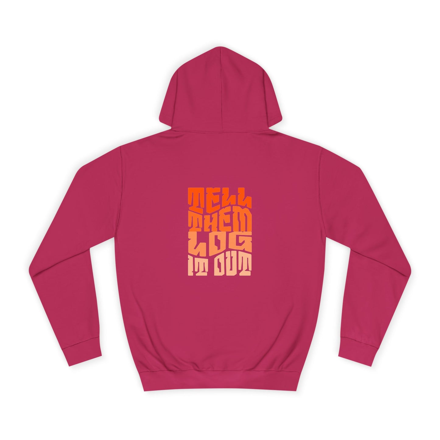 Stylish Unisex Hoodie With "Tell Them log it Out" Design, Trendy Sweatshirt for everyday, Cozy Gift for anything,