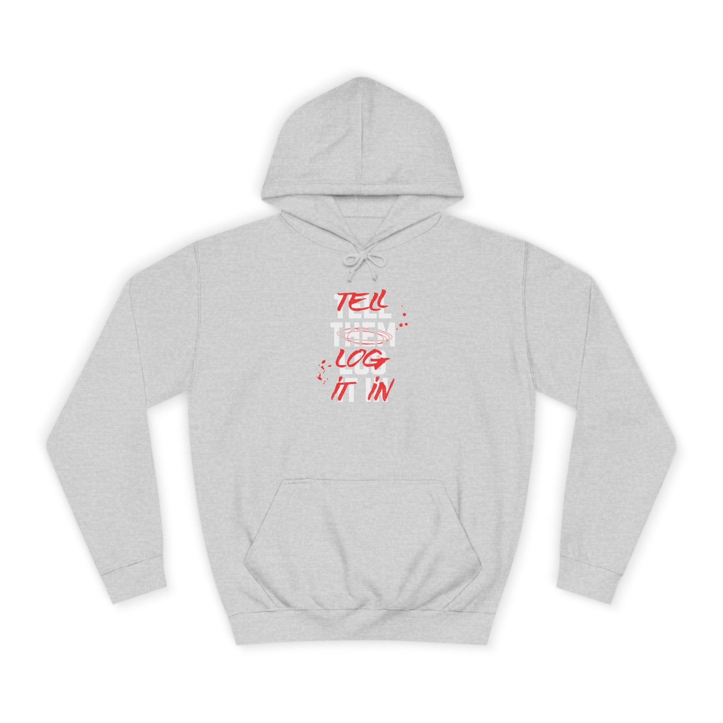 Stylish Unisex Hoodie - Tell Them Log It In, Casual Wear, Student Gift, Cozy Attire, Perfect for Life, Everyday