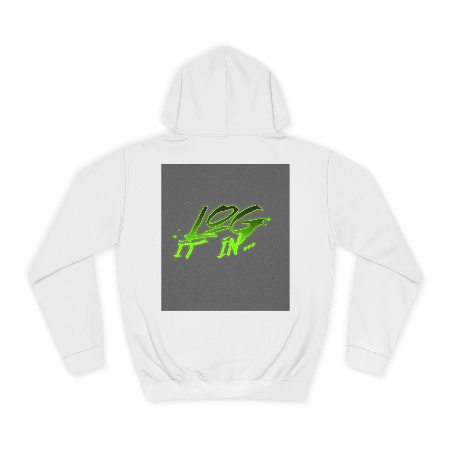 Unisex Log it in Hoodie - Fun and Trendy Sweatshirt | Perfect for Life, Graduation, Gift for Him/Her