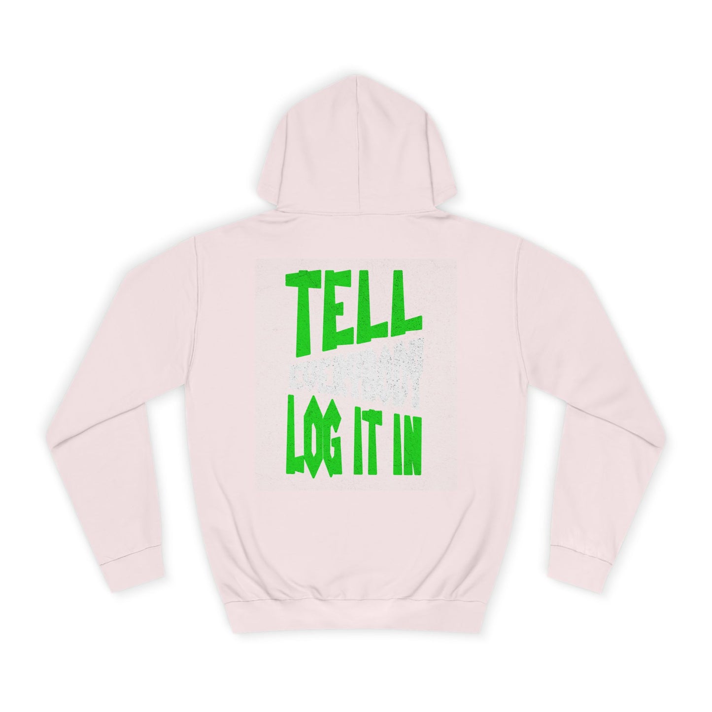 Unisex Tell every body log it in Hoodie, Casual Sweatshirt, Apparel, Gift, Trendy Hooded Sweatshirt