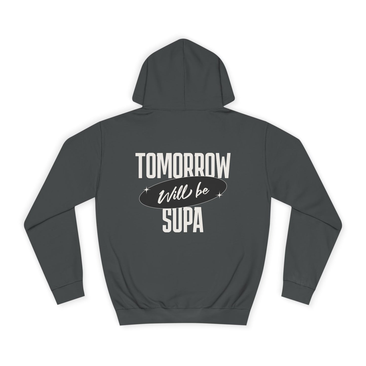 Unisex Hoodie - Tomorrow Will Be Supa, Cozy Sweatshirt for a Gift for Friends, Custom Apparel, Casual Wear