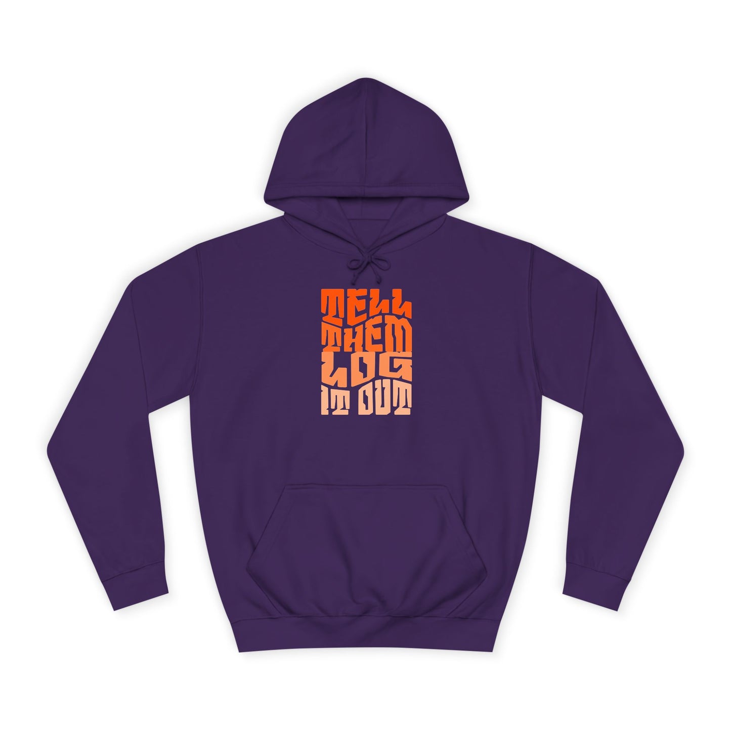 Stylish Unisex Hoodie With "Tell Them log it Out" Design, Trendy Sweatshirt for everyday, Cozy Gift for anything,