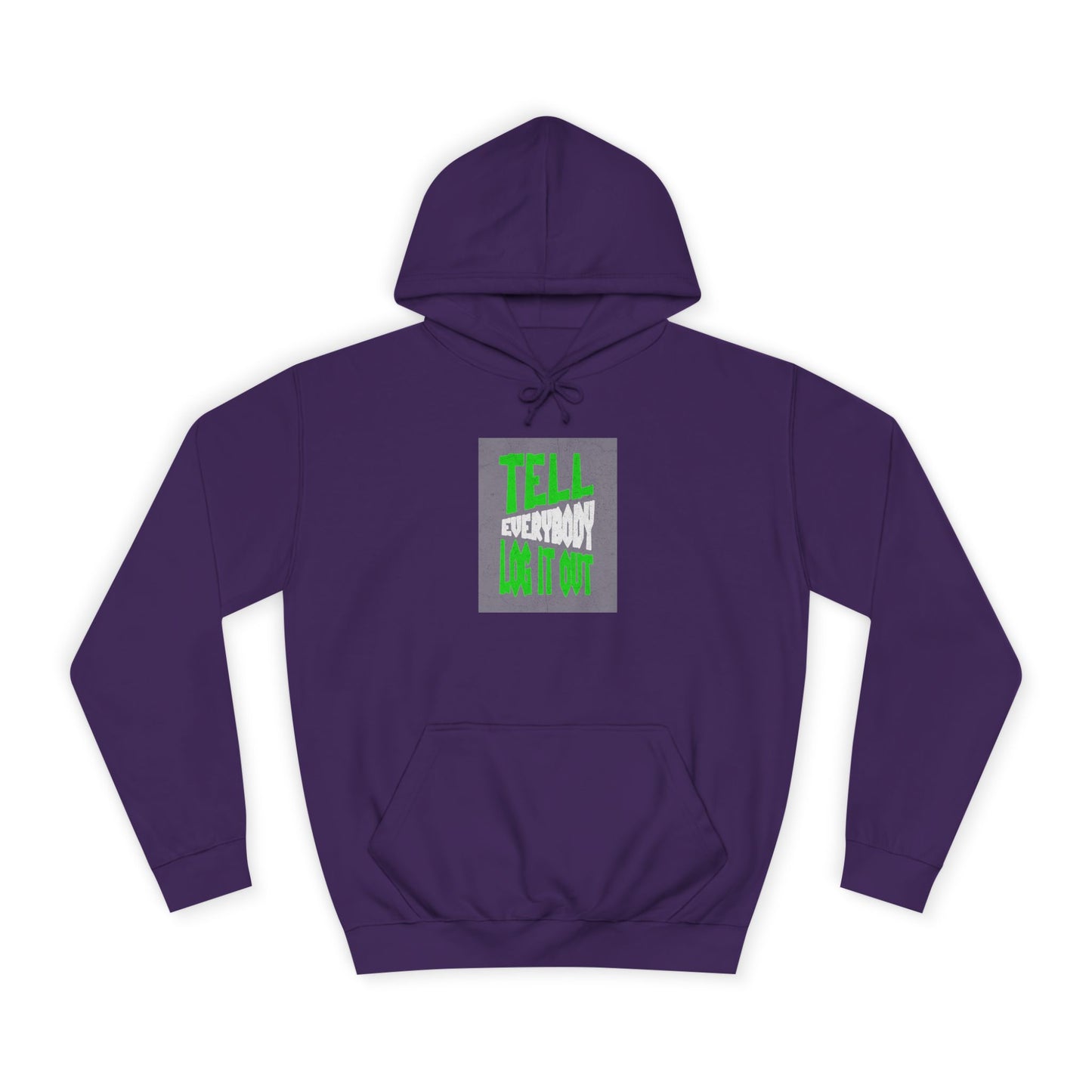 Unisex Hoodie - Tell Everybody Log It Out, Cozy Sweatshirt, Casual Wear, Perfect Gift, Trendy Hoodie