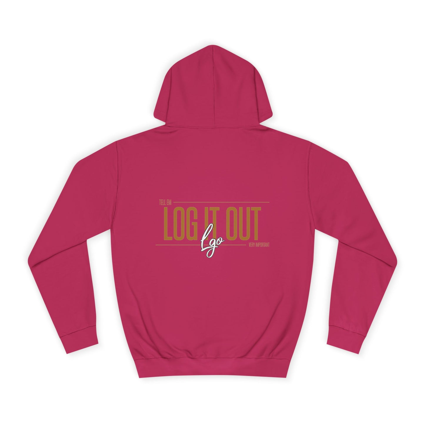 Unisex 'TELL EM LOG IT OUT'Hoodie - Cozy Motivational Apparel for Anyone, Trendy Sweatshirt, Perfect Gift,Casual Wear