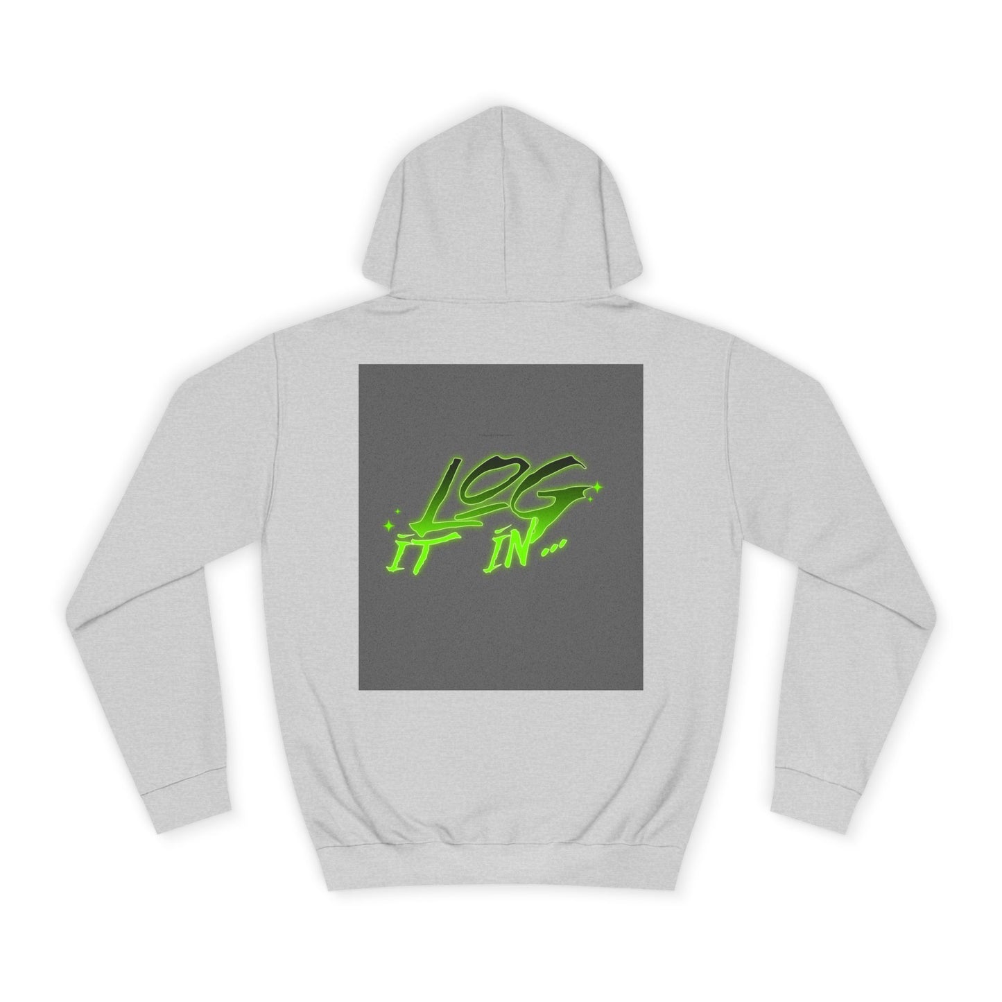 Unisex Log it in Hoodie - Fun and Trendy Sweatshirt | Perfect for Life, Graduation, Gift for Him/Her