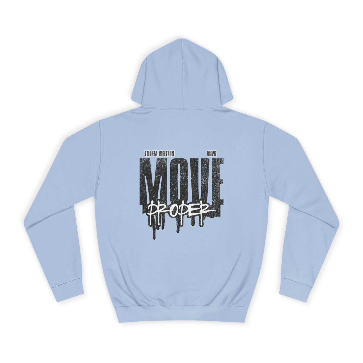 Urban Unisex Hoodie - Move Proper Drip Graphic, Cozy Streetwear, Perfect for Gift, Trendy Loungewear