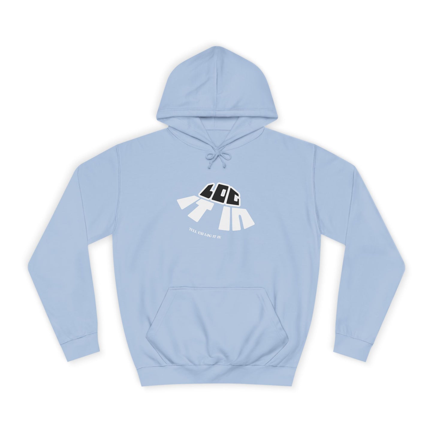 Unisex College Hoodie with 'log It in' Design - Perfect for Everyday, Casual Wear, Gifts, Hooded Sweatshirt