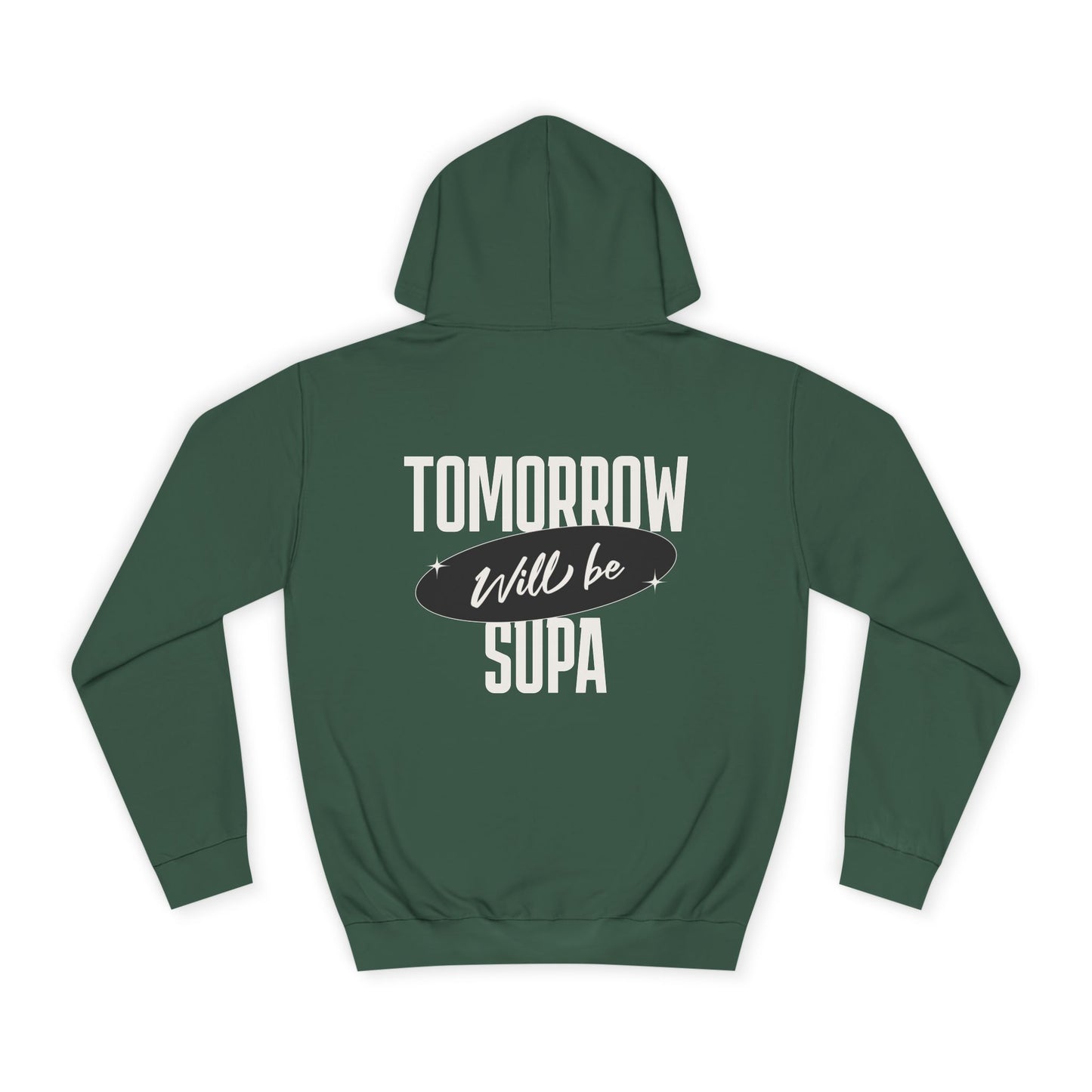 Unisex Hoodie - Tomorrow Will Be Supa, Cozy Sweatshirt for a Gift for Friends, Custom Apparel, Casual Wear