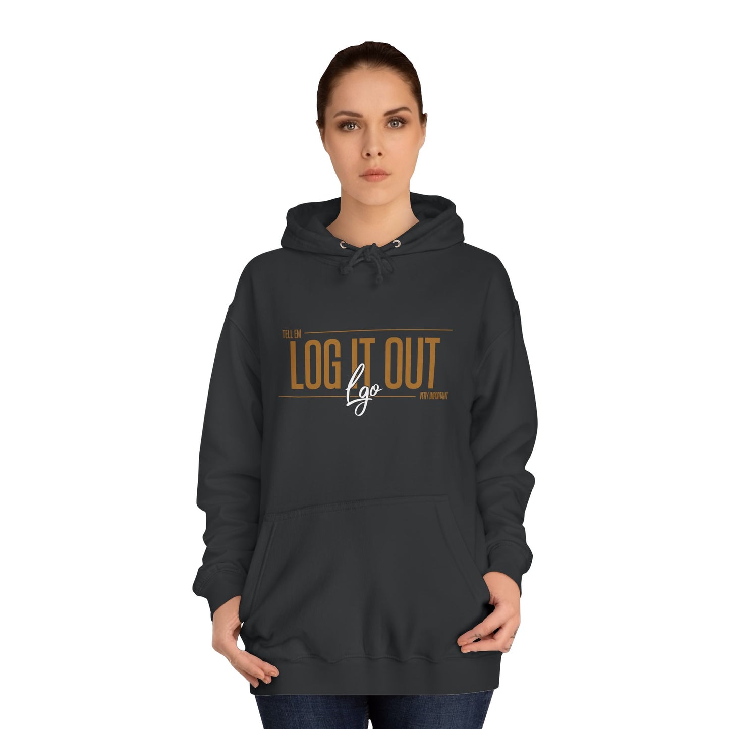 Unisex 'TELL EM LOG IT OUT'Hoodie - Cozy Motivational Apparel for Anyone, Trendy Sweatshirt, Perfect Gift,Casual Wear