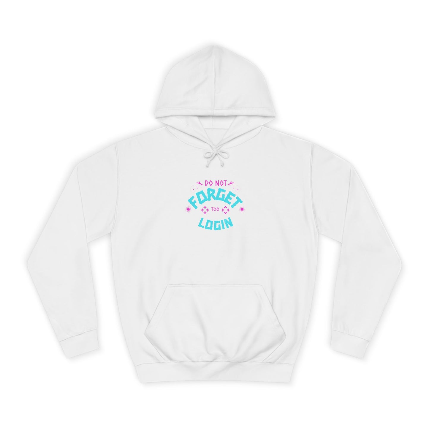 Unisex Hoodie - Do Not Forget to Login - Comfy Sweatshirt