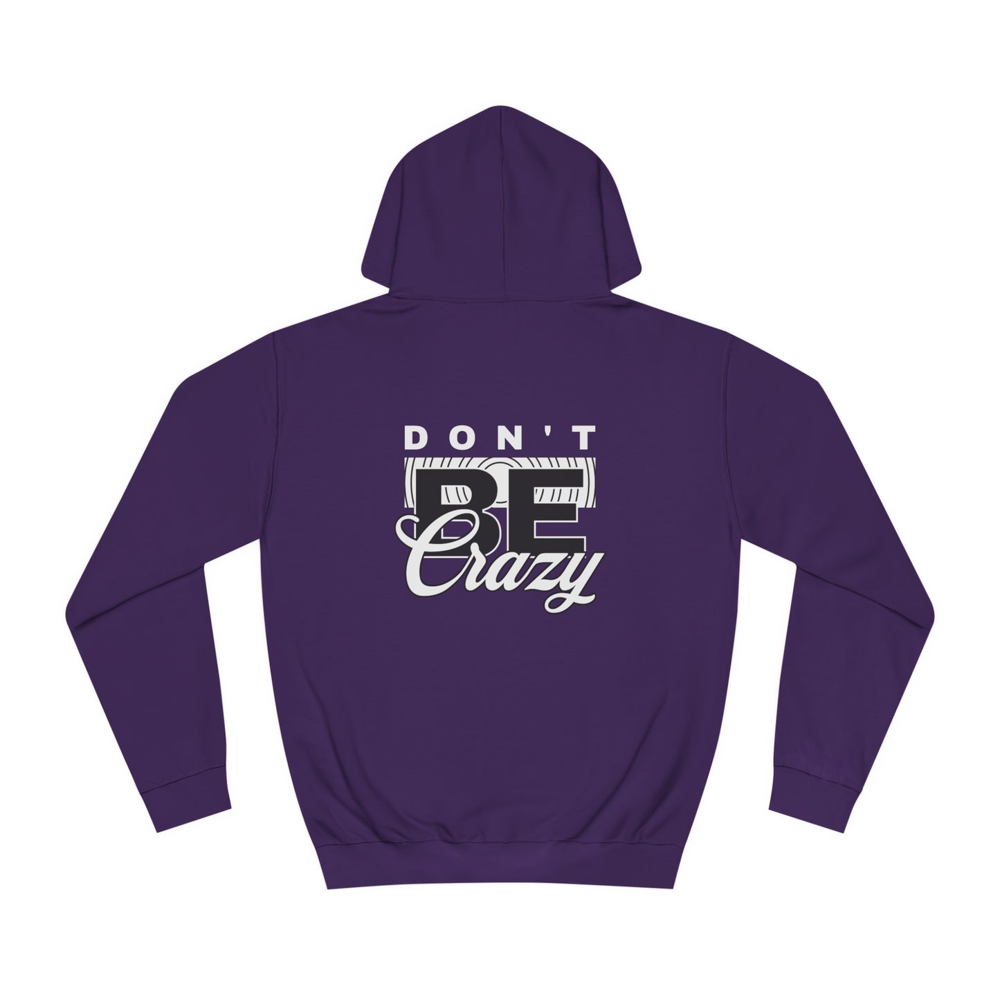 Unisex Don't Be Crazy Hoodie