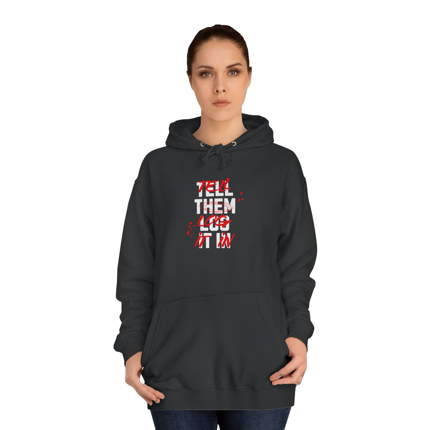 Stylish Unisex Hoodie - Tell Them Log It In, Casual Wear, Student Gift, Cozy Attire, Perfect for Life, Everyday