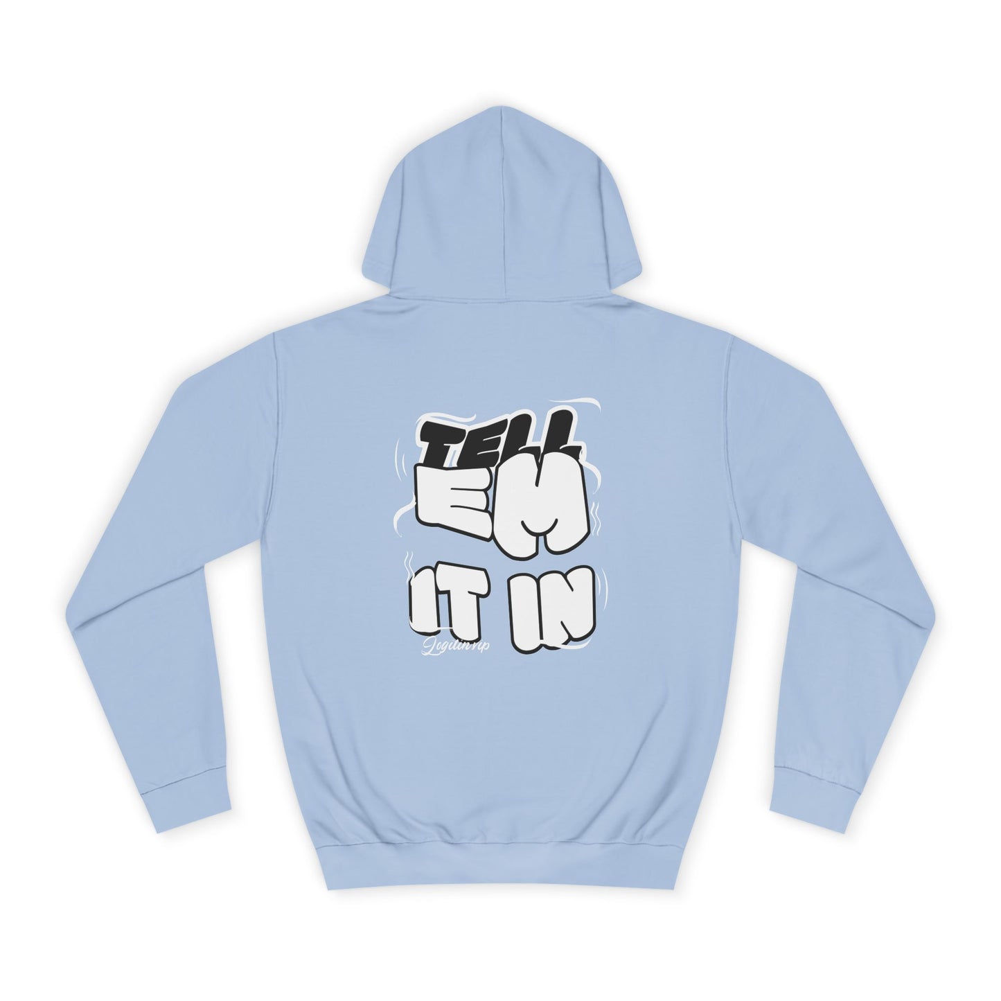 Unisex Tell em log it in Hoodie with Fun Message, Perfect for Casual Wear, Gift Idea, Streetwear Style
