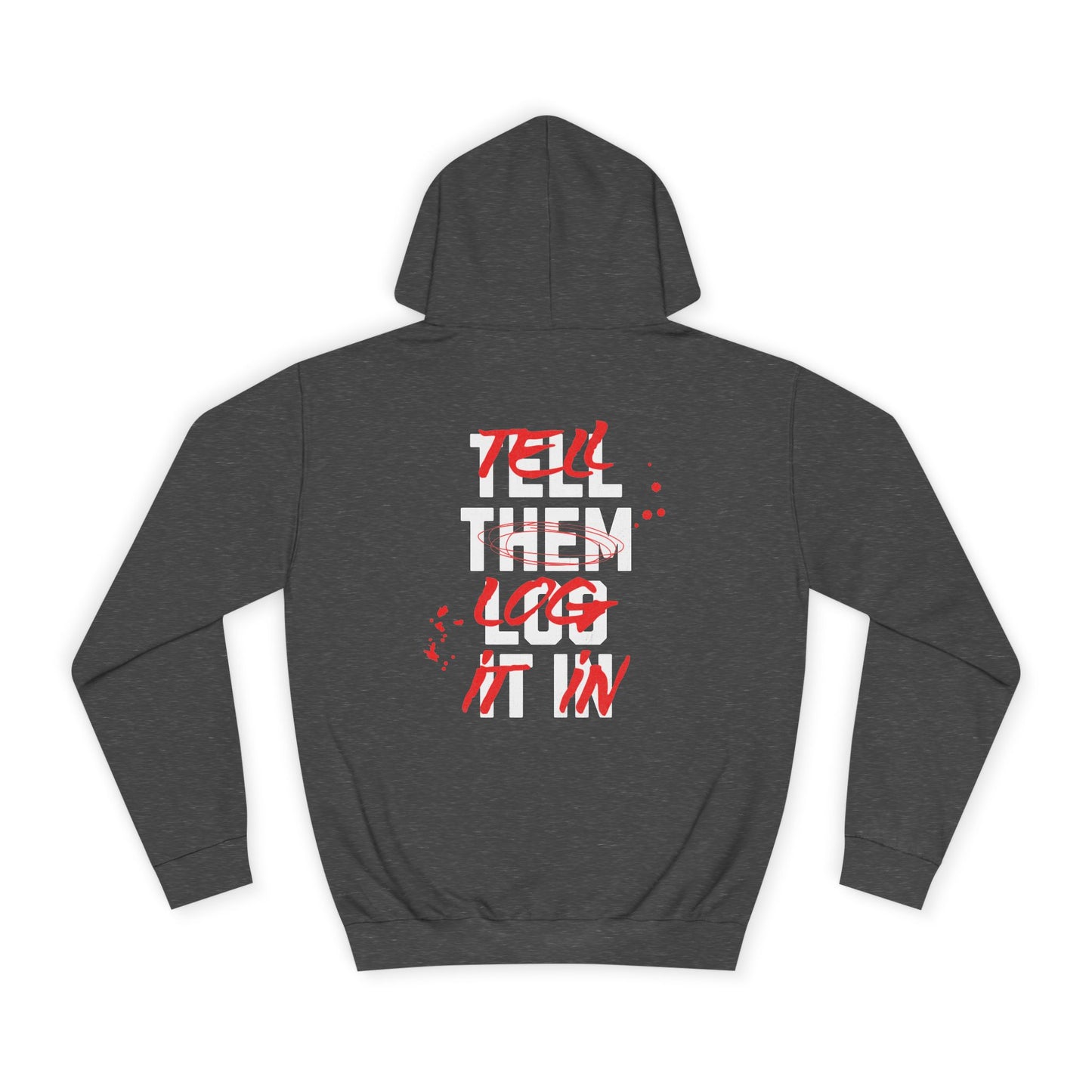 Stylish Unisex Hoodie - Tell Them Log It In, Casual Wear, Student Gift, Cozy Attire, Perfect for Life, Everyday