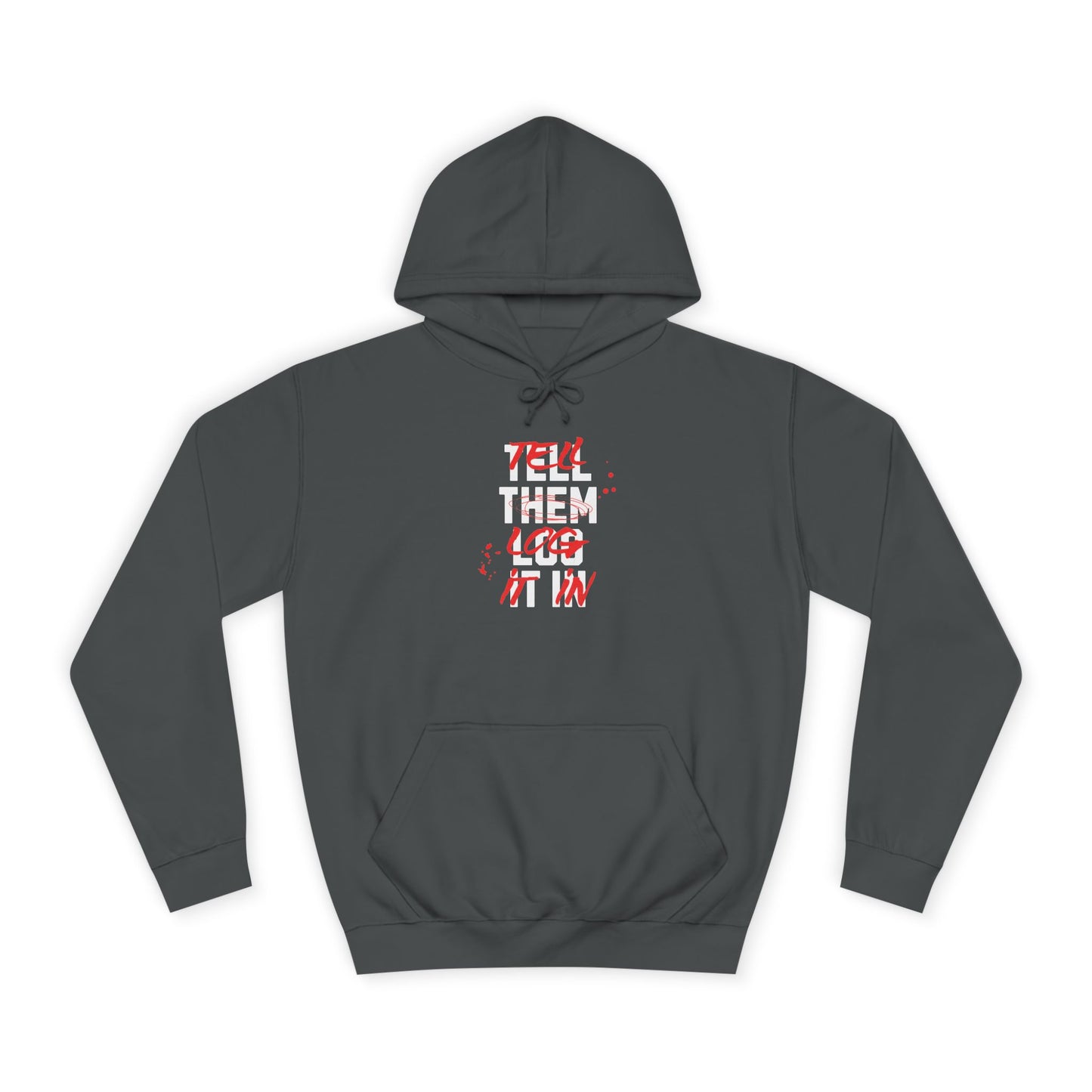 Stylish Unisex Hoodie - Tell Them Log It In, Casual Wear, Student Gift, Cozy Attire, Perfect for Life, Everyday