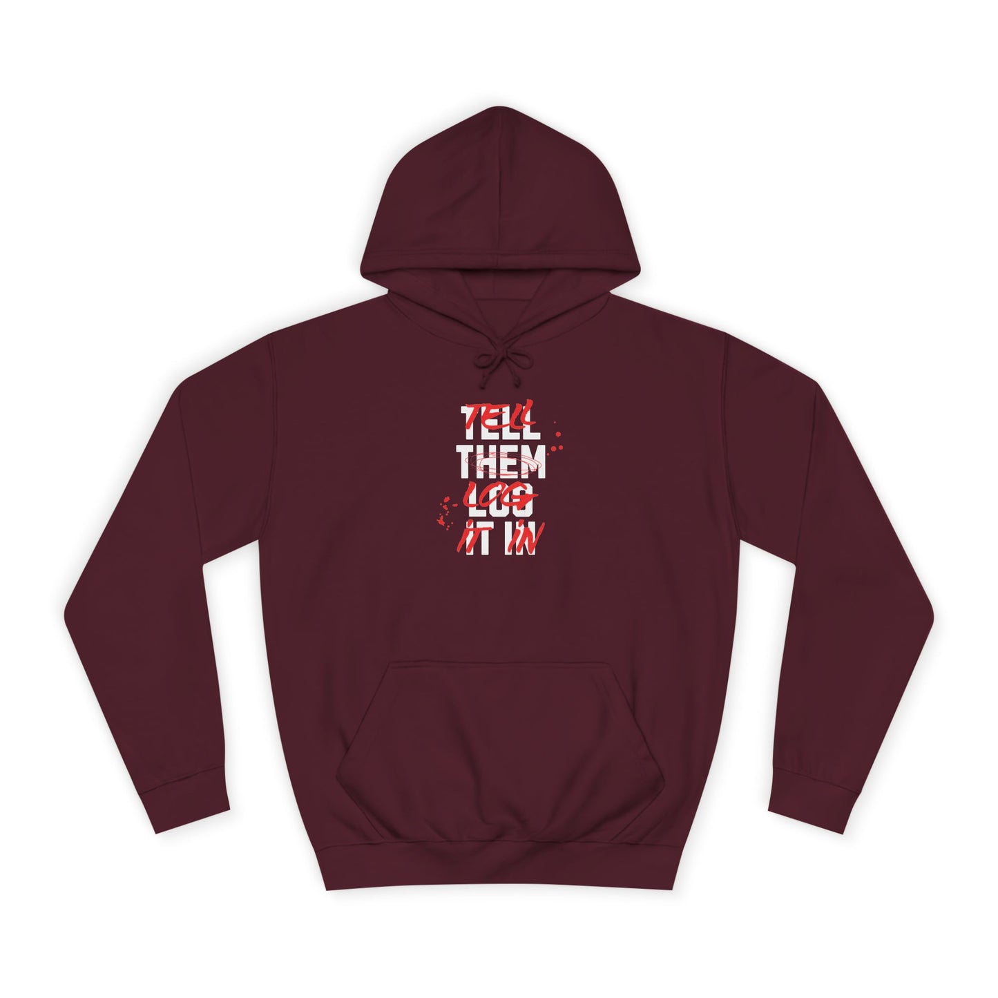 Stylish Unisex Hoodie - Tell Them Log It In, Casual Wear, Student Gift, Cozy Attire, Perfect for Life, Everyday