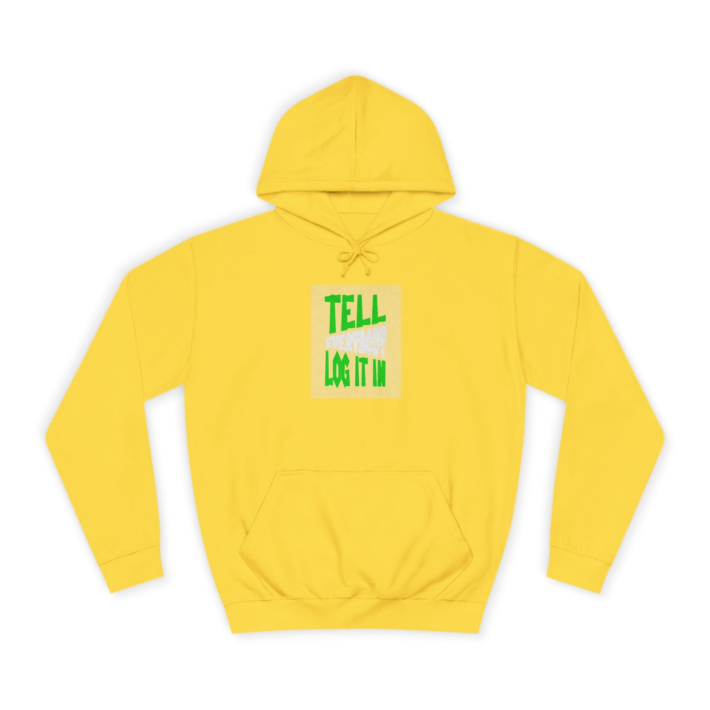 Unisex Tell every body log it in Hoodie, Casual Sweatshirt, Apparel, Gift, Trendy Hooded Sweatshirt