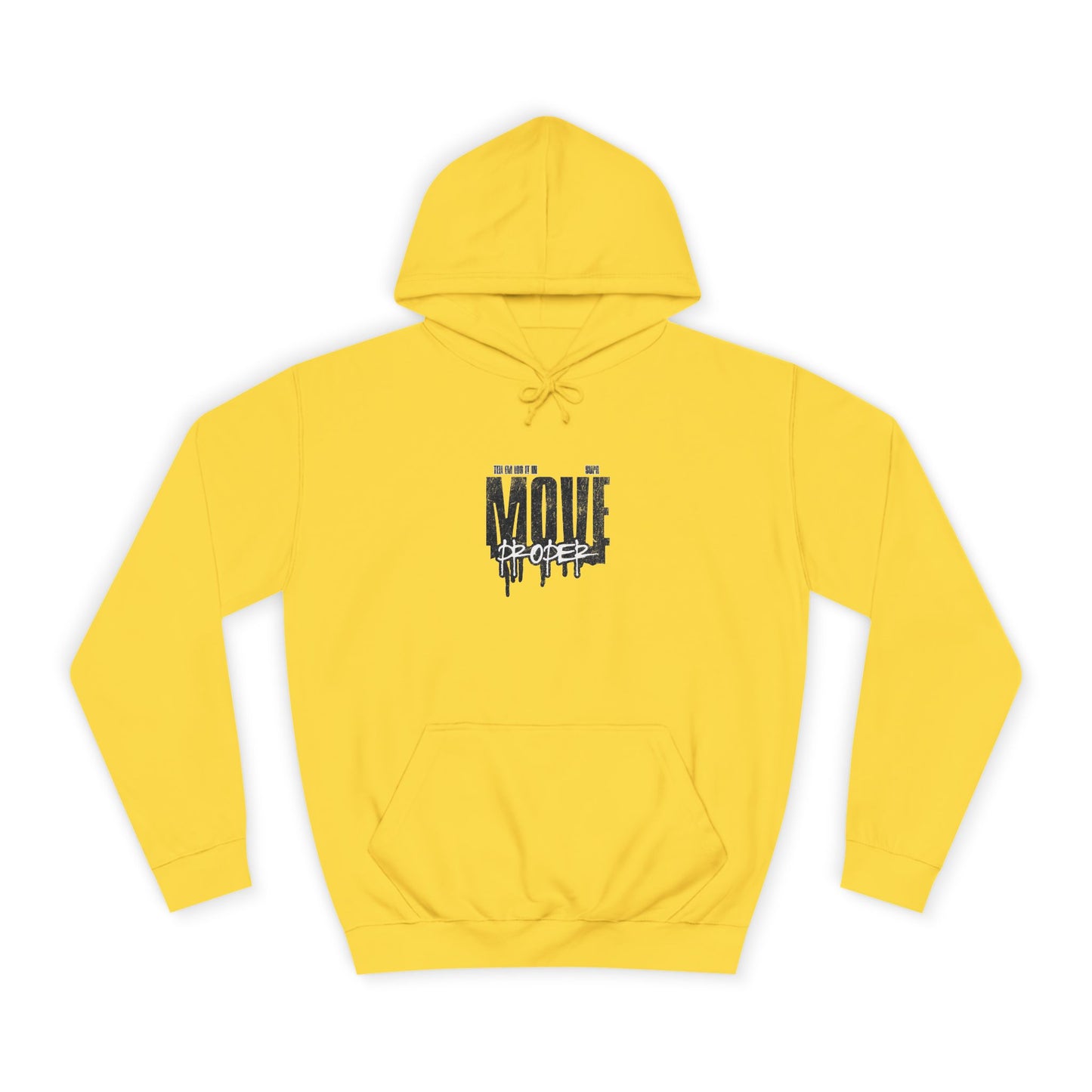 Urban Unisex Hoodie - Move Proper Drip Graphic, Cozy Streetwear, Perfect for Gift, Trendy Loungewear