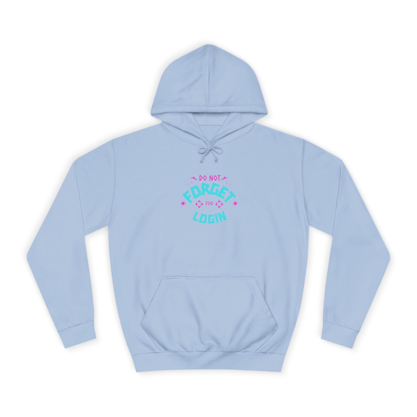 Unisex Hoodie - Do Not Forget to Login - Comfy Sweatshirt