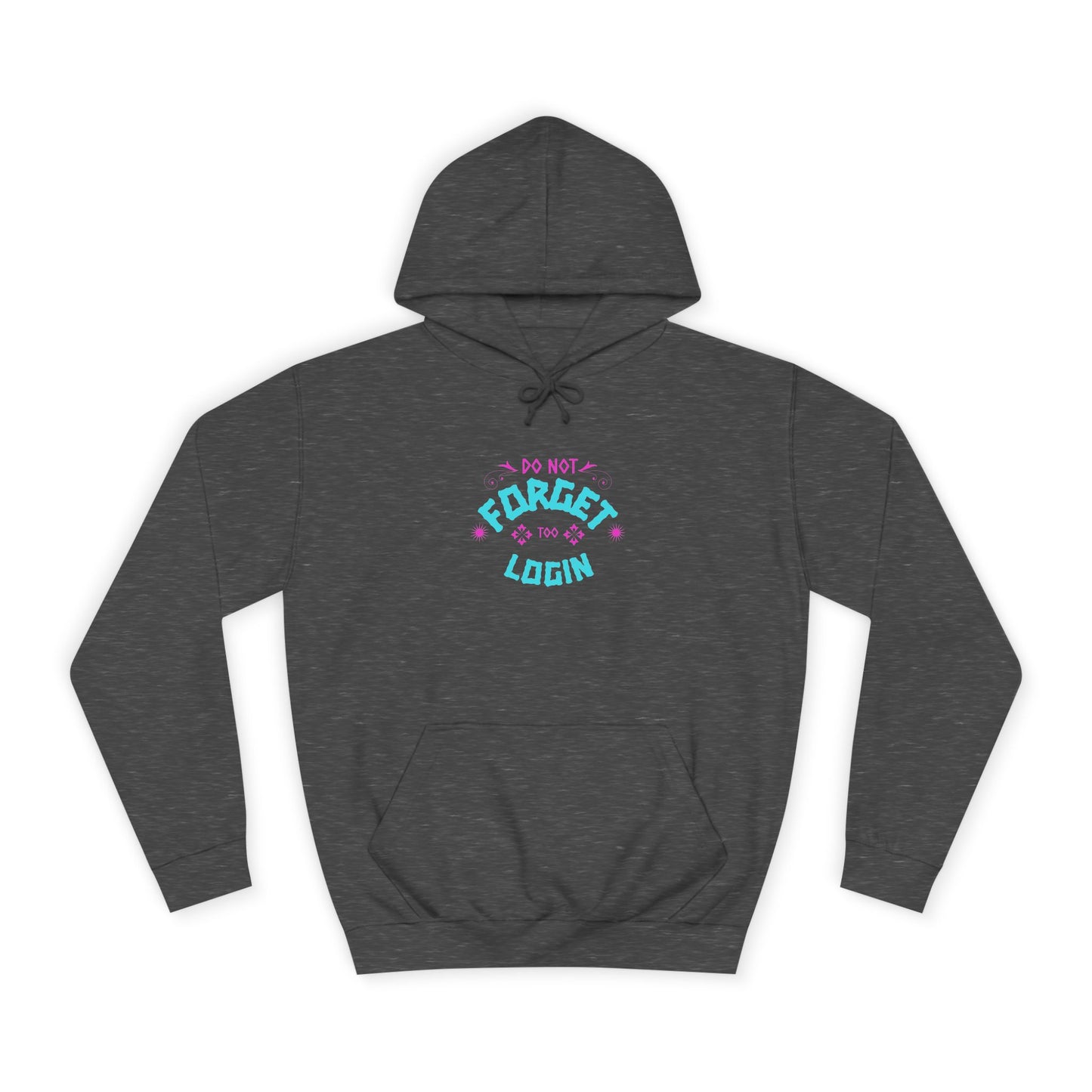 Unisex Hoodie - Do Not Forget to Login - Comfy Sweatshirt