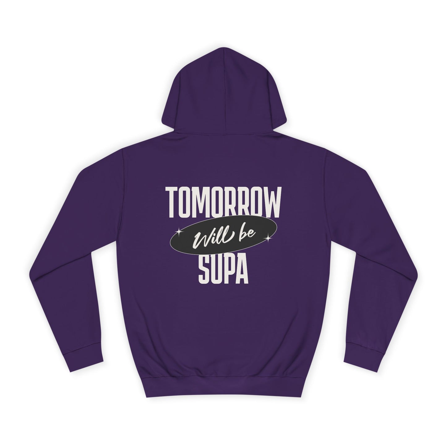 Unisex Hoodie - Tomorrow Will Be Supa, Cozy Sweatshirt for a Gift for Friends, Custom Apparel, Casual Wear