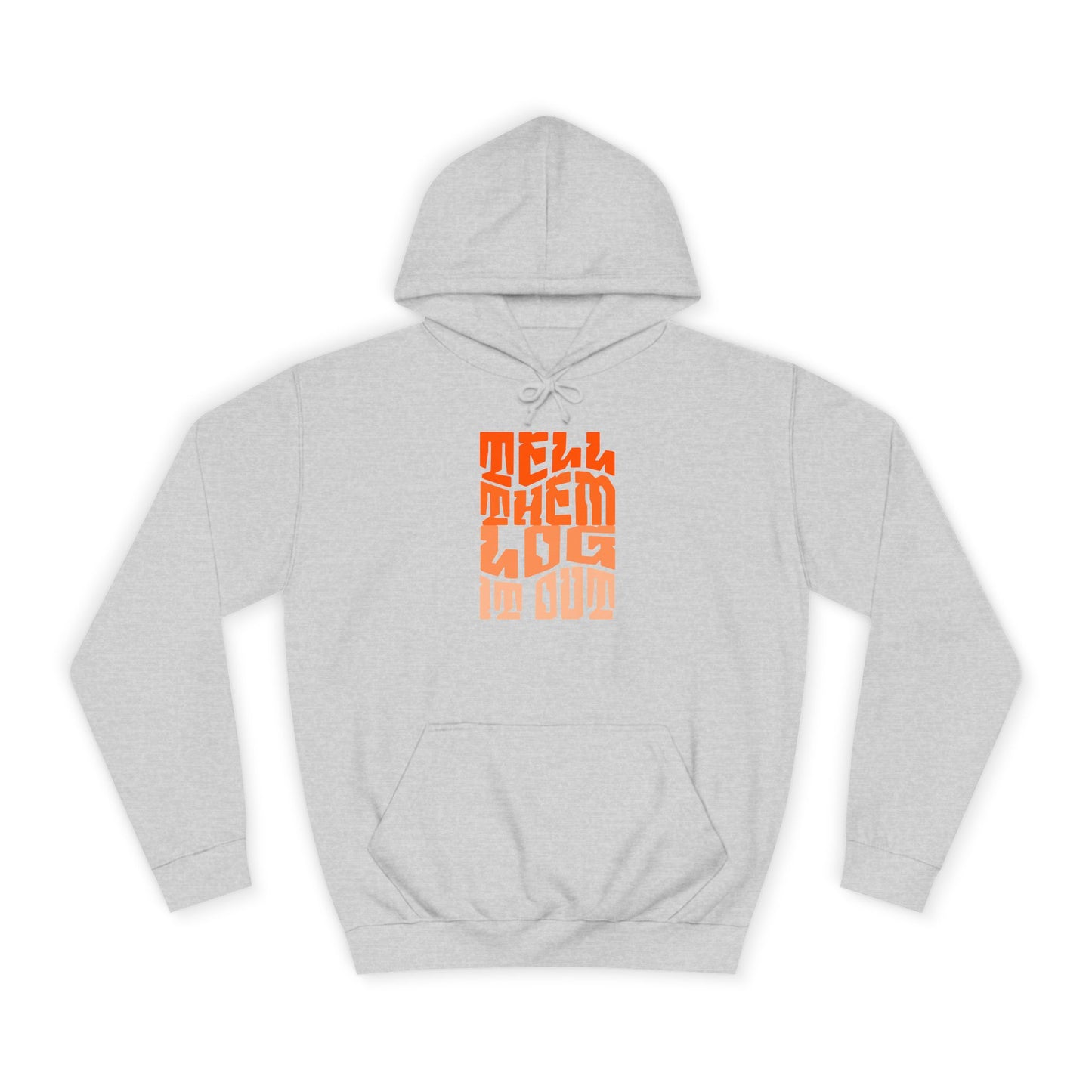 Stylish Unisex Hoodie With "Tell Them log it Out" Design, Trendy Sweatshirt for everyday, Cozy Gift for anything,