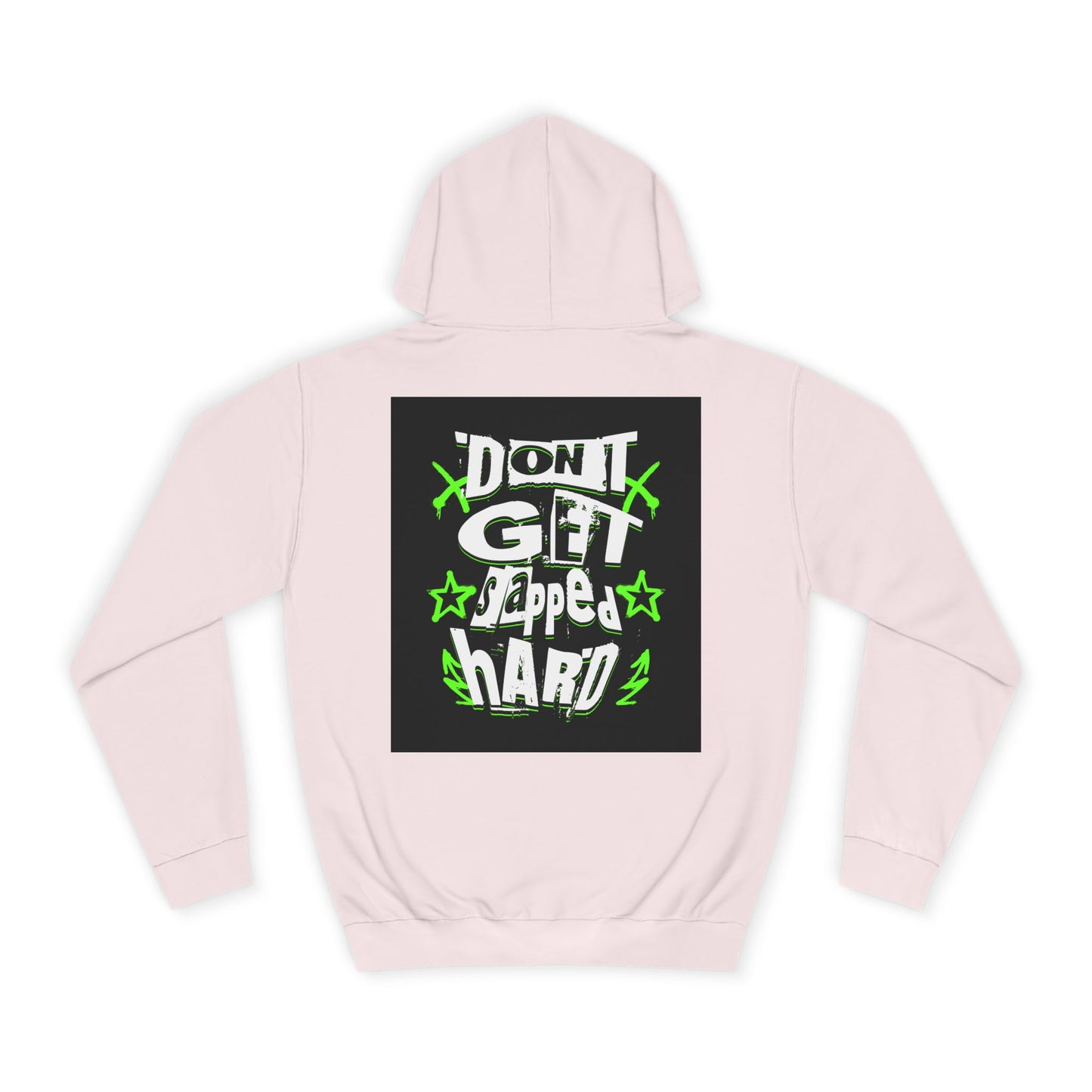 Unisex Hoodie with 'Don't Get slapped Hard' Graphic - Casual Wear,Sweatshirt, Fun Gift, Hipster Style, Everyday Hoodie